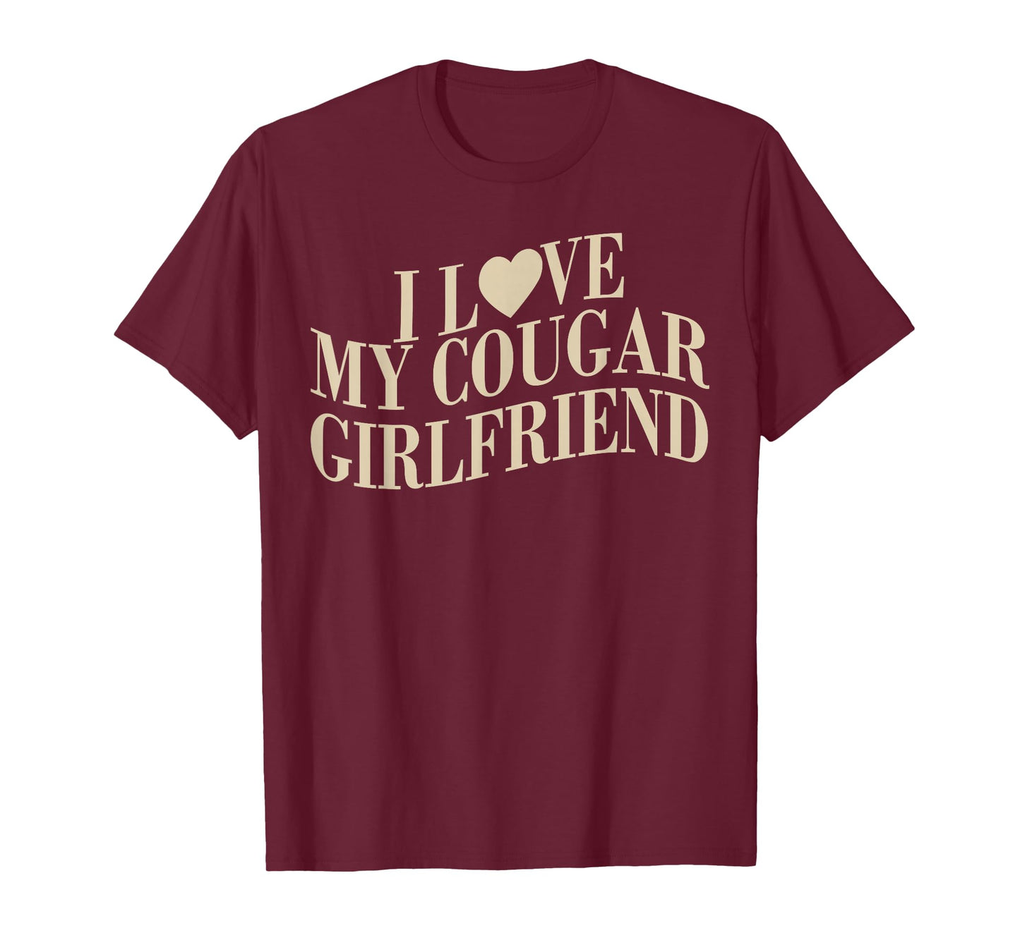 I Love My Cougar Girlfriend Funny Boyfriend Men Valentines T-Shirt