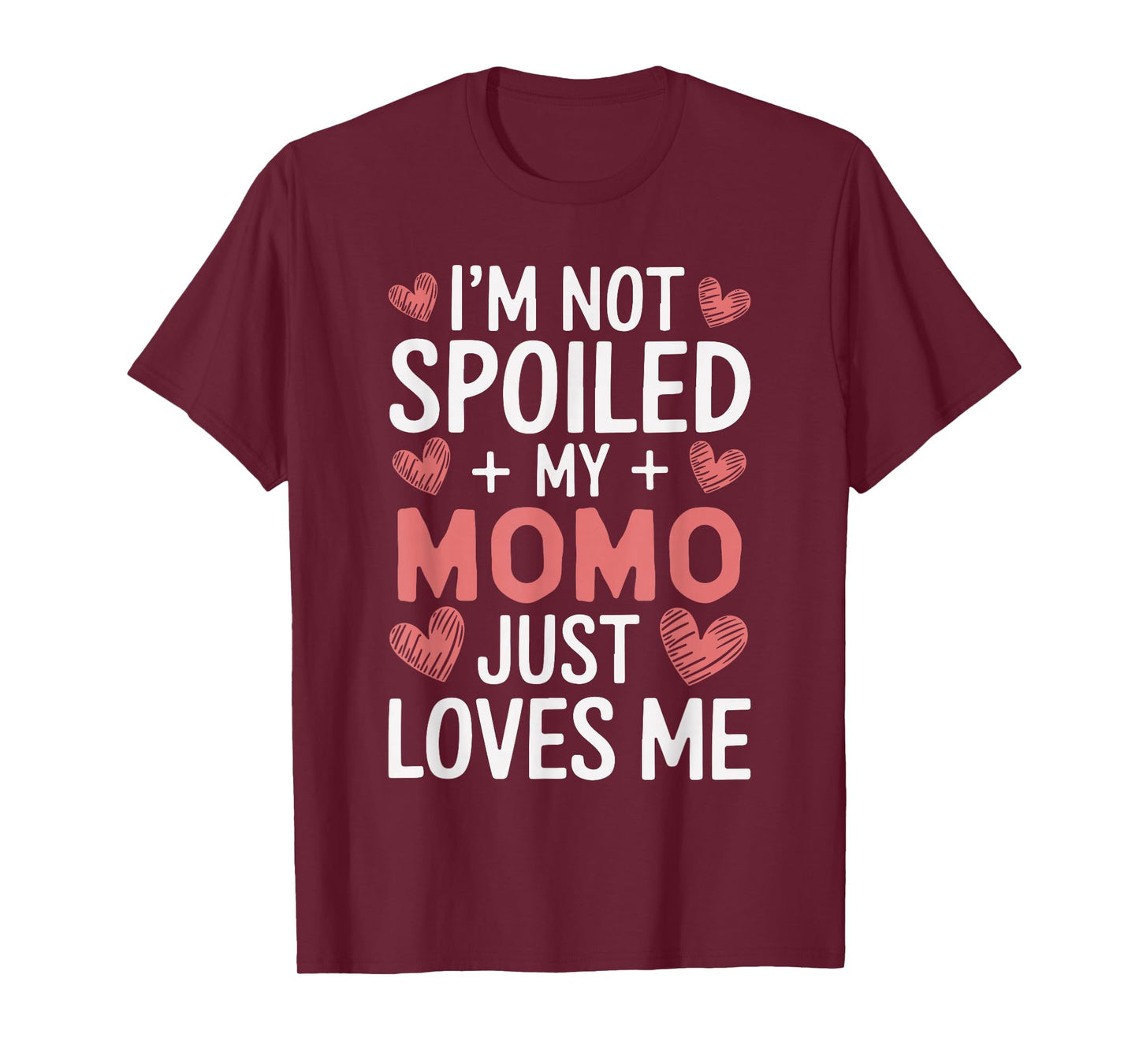 I'm Not Spoiled My Momo Just Loves Me Grandma Hearts T-Shirt