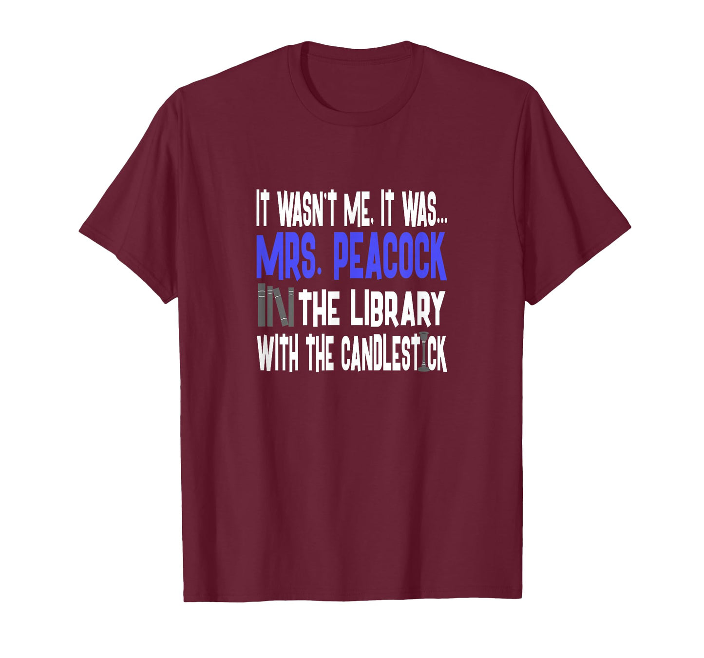 Mrs. Peacock Library Candlestick - Clue Shirt T-Shirt