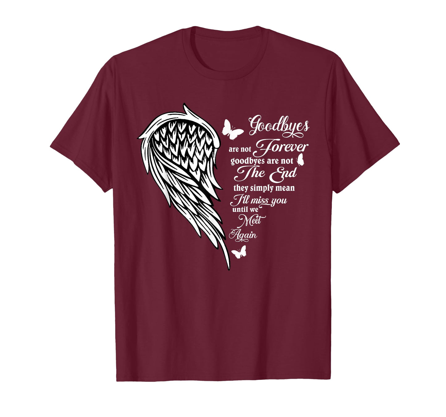 Goodbyes Are Not Forever Goodbyes Aot The End Saying Quote T-Shirt