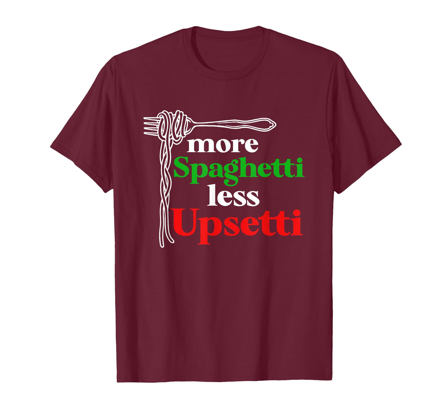 More Spaghetti Less upsetti italian flag T-Shirt