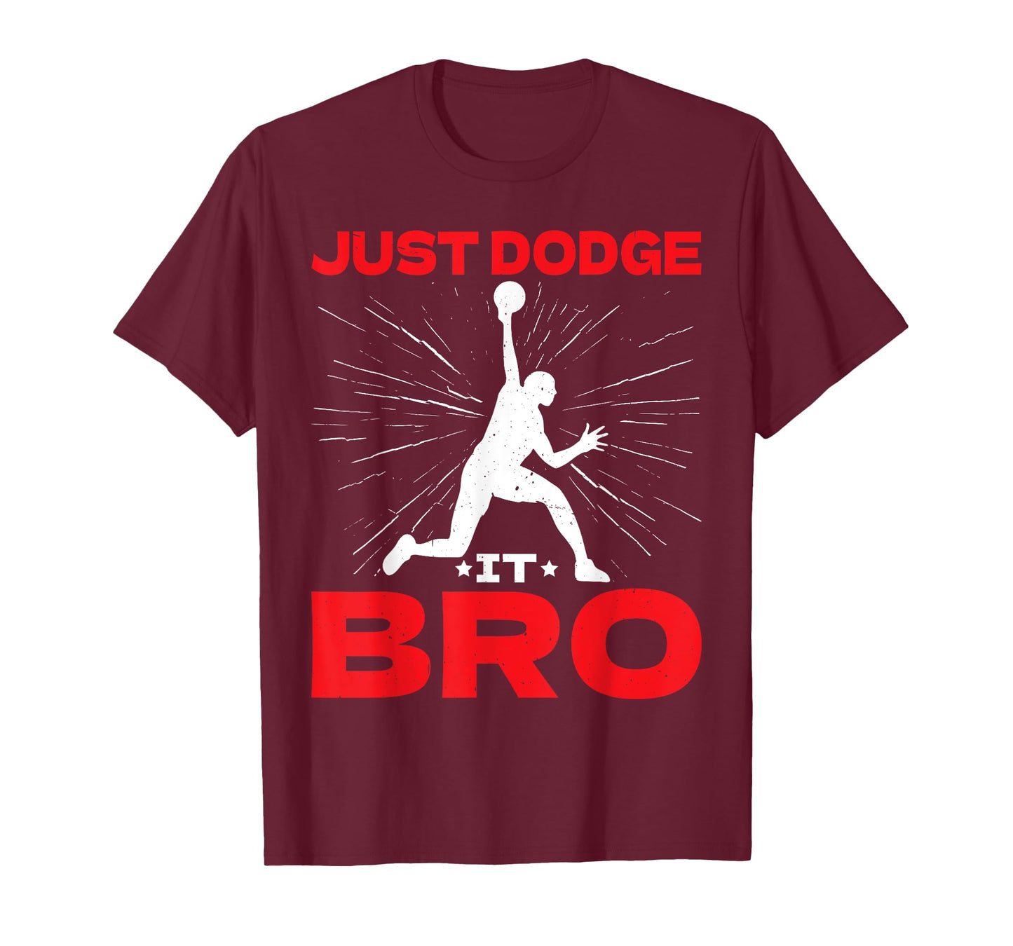 Just Dodge It Bro Dodgeball Player Game ----- T-Shirt