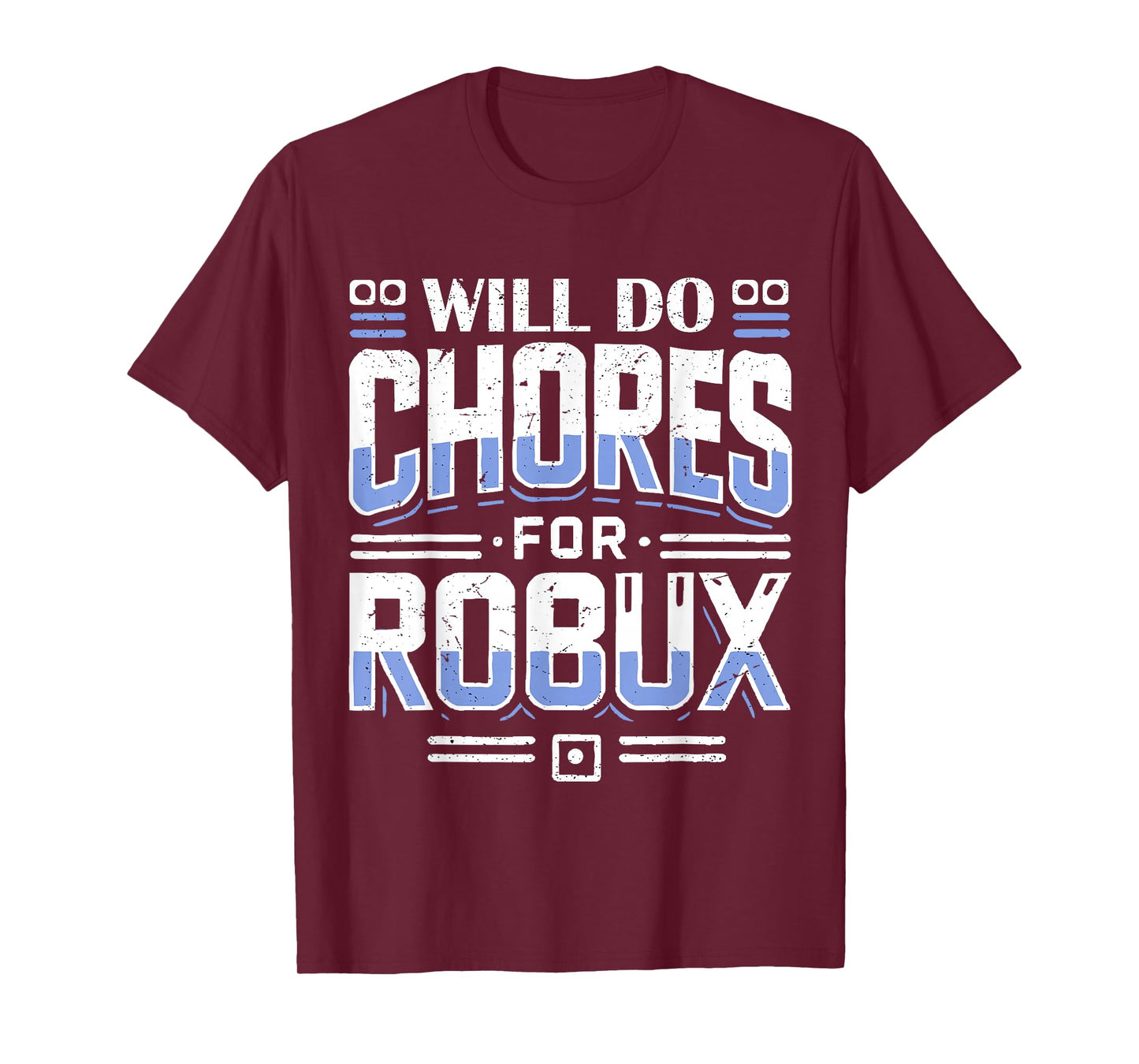 Will Do Chores For Robux computer video game funny noob game T-Shirt