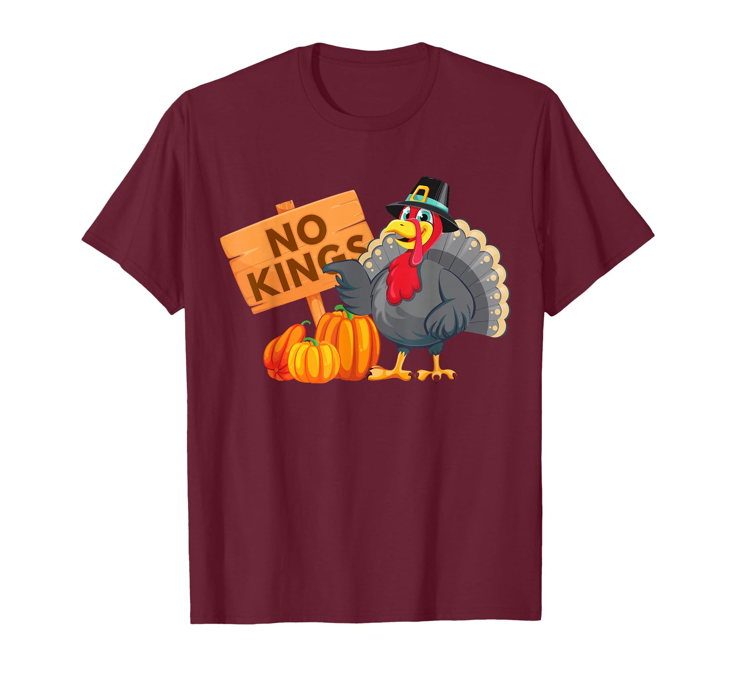 No Kings Turkey Pilgrim Happy Thanksgiving Pumpkin Funny Tee T-Shirt