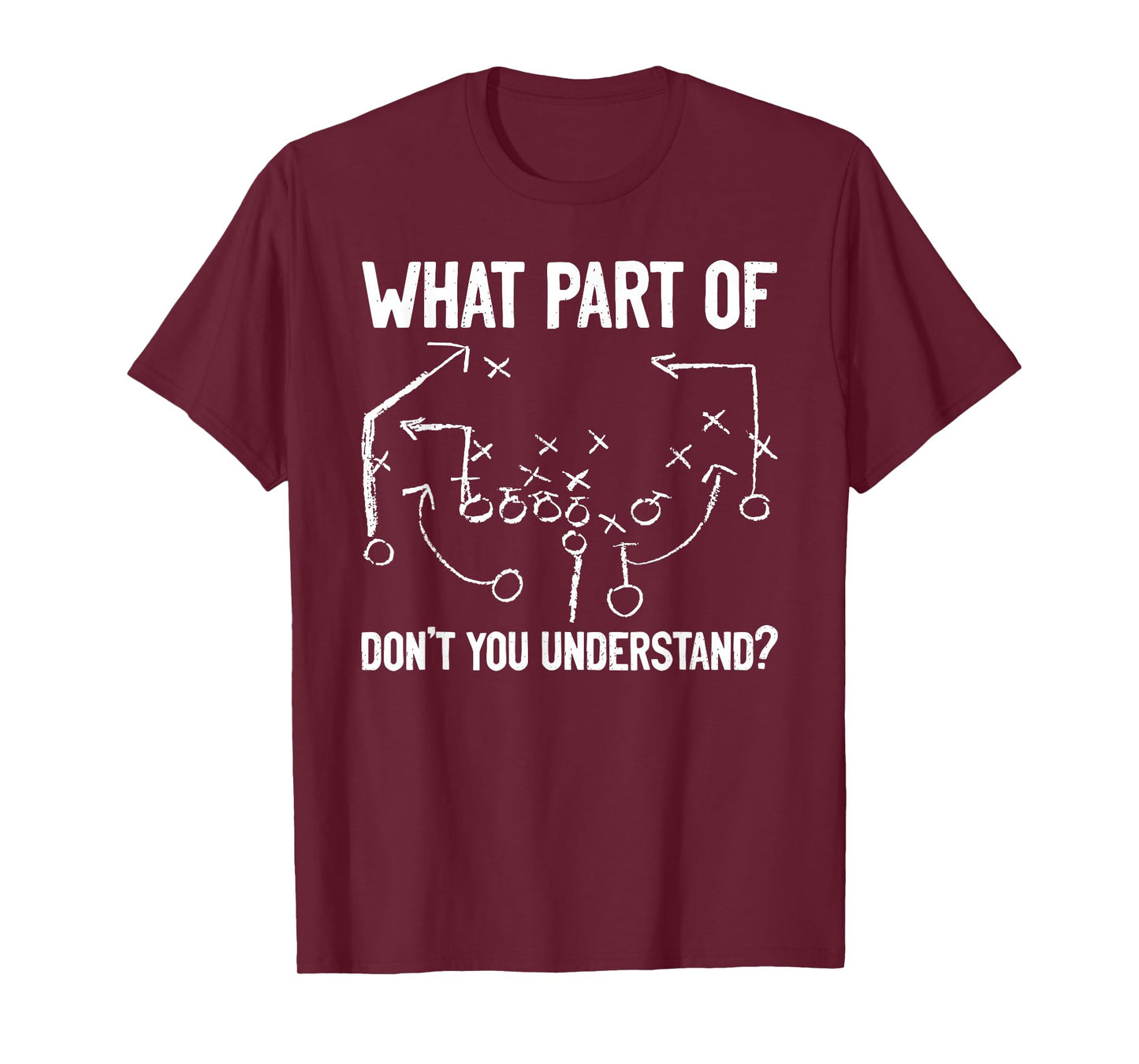 What Part of Don't You Understand Funny Football Play Design T-Shirt