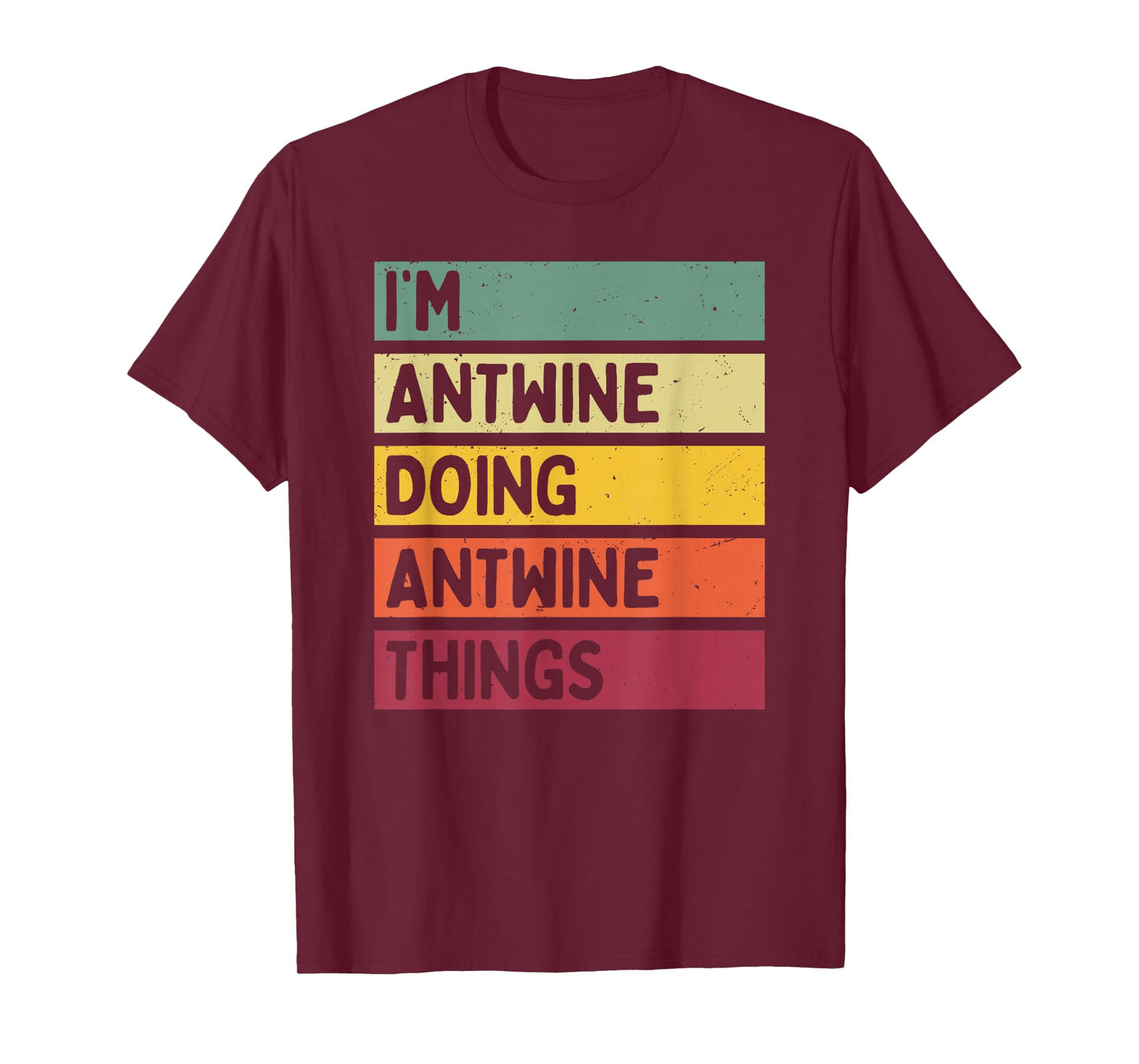 I'm Antwine Doing Antwine Things Funny Personalized Quote T-Shirt