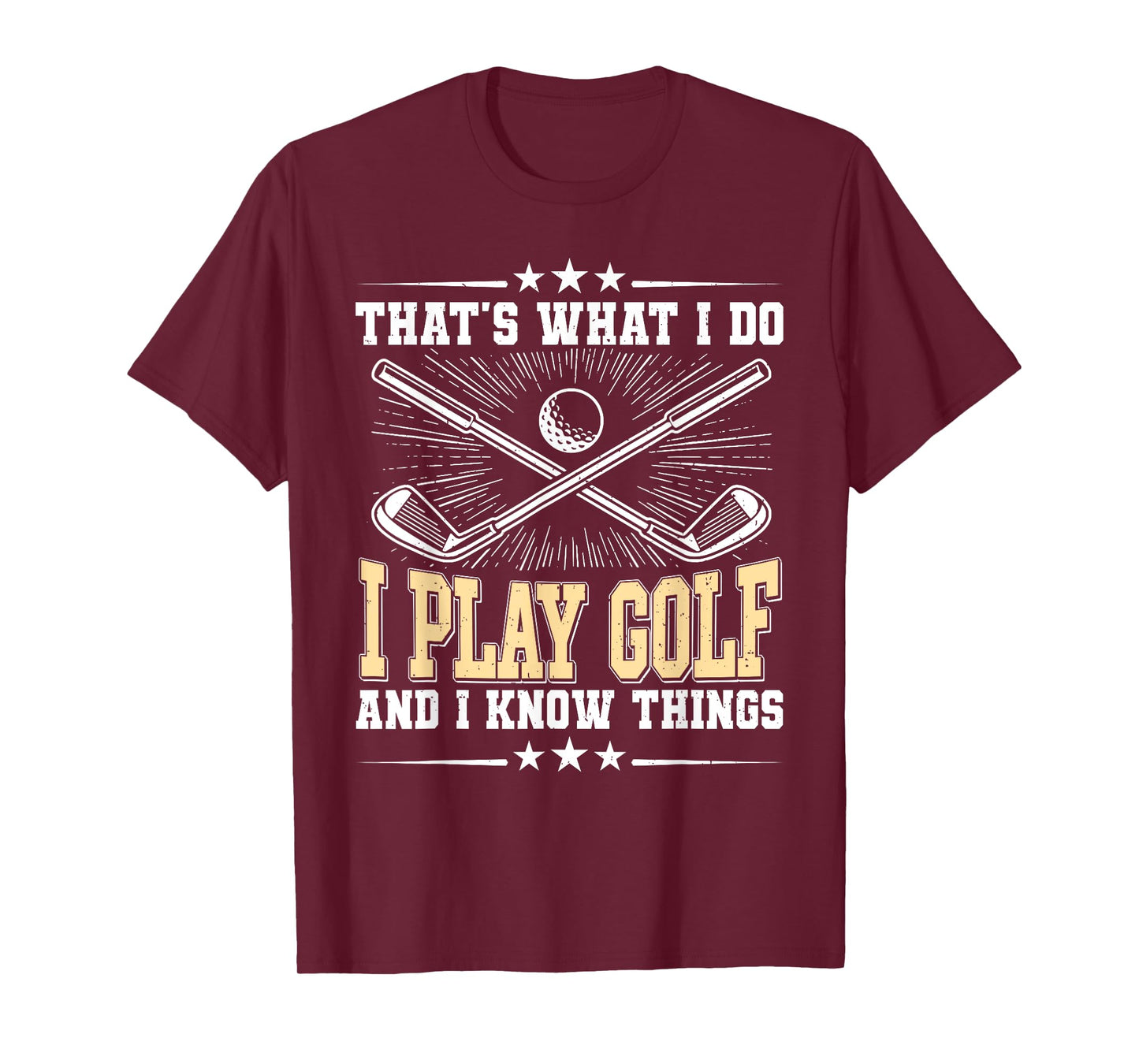 That's What I Do I Play Golf And I Know Things T-Shirt