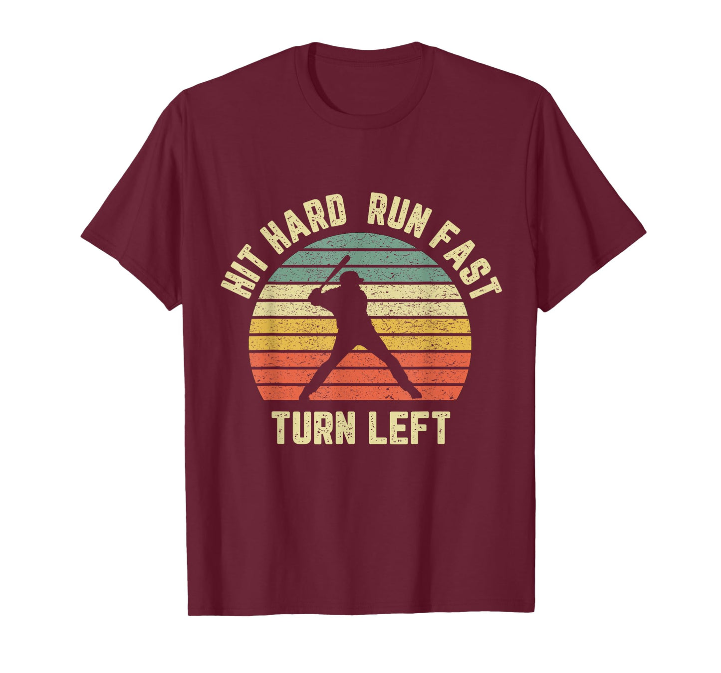 Hit Hard Run Fast Turn Left Shirt Vintage Baseball Retro Tee T-Shirt