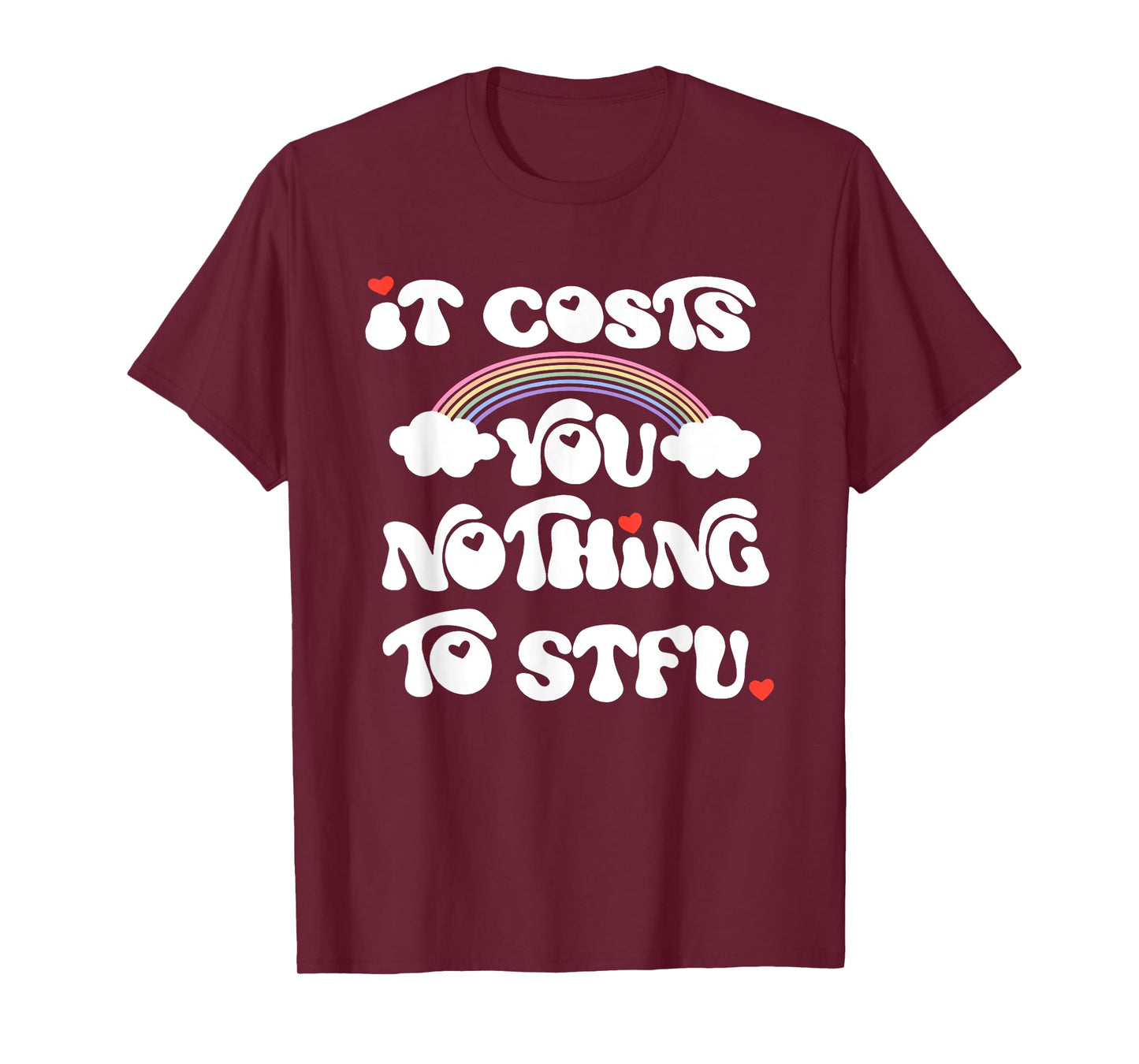 It Costs You Nothing To STFU T-Shirt