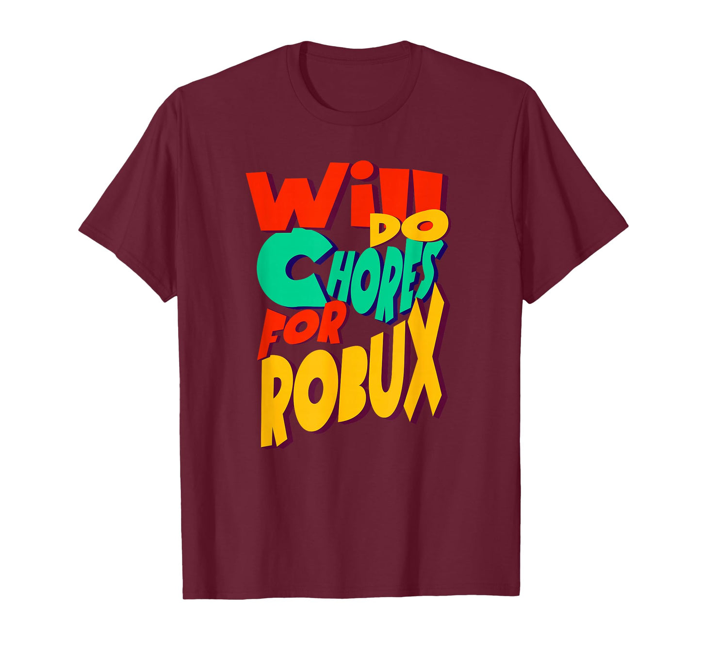 Will do Chores for robux Funny Gamer T-Shirt
