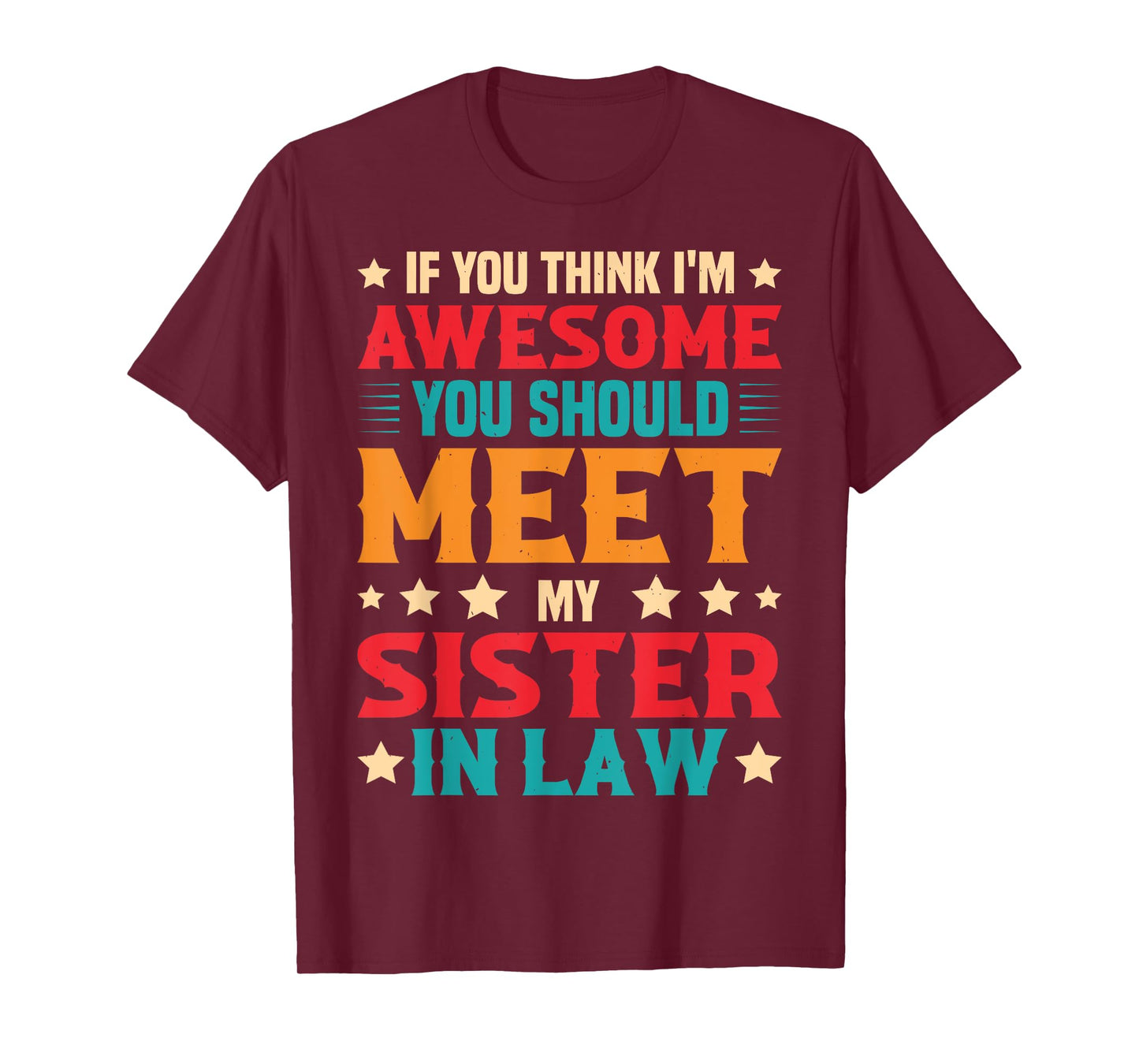 If You Think I'm Awesome You Should Meet My Sister-in-law T-Shirt