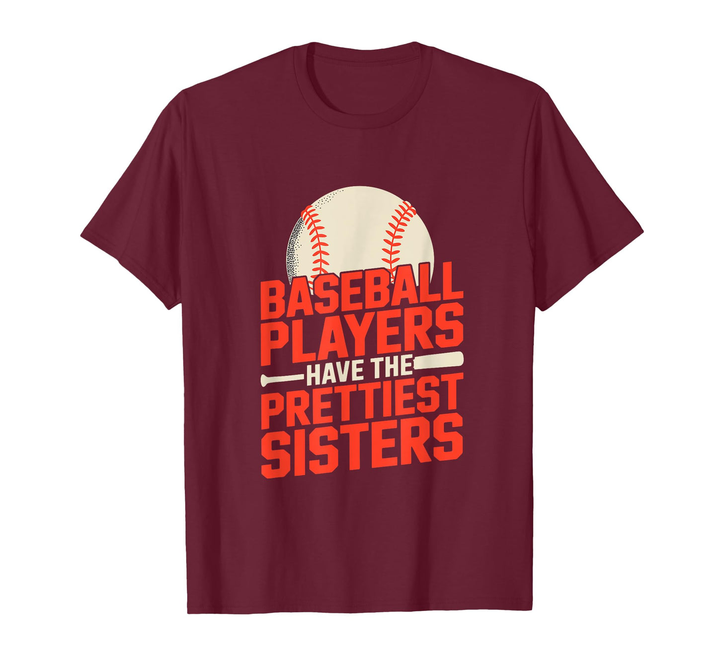 Baseball Players Have The Prettiest Sisters Humor Quote Fun T-Shirt