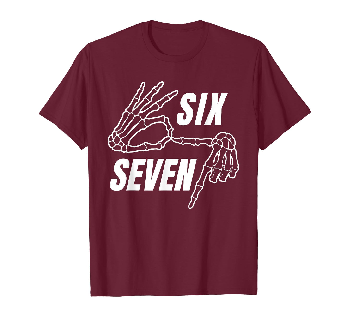 Six Seven 6 7 Meme Funny Skeleton Hands Sign Let's Get Sendy T-Shirt