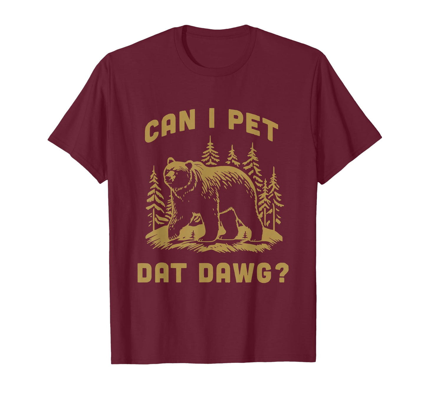 Can I Pet Dat Dawg Hiker Animal Lover Funny Bear Meme T-Shirt