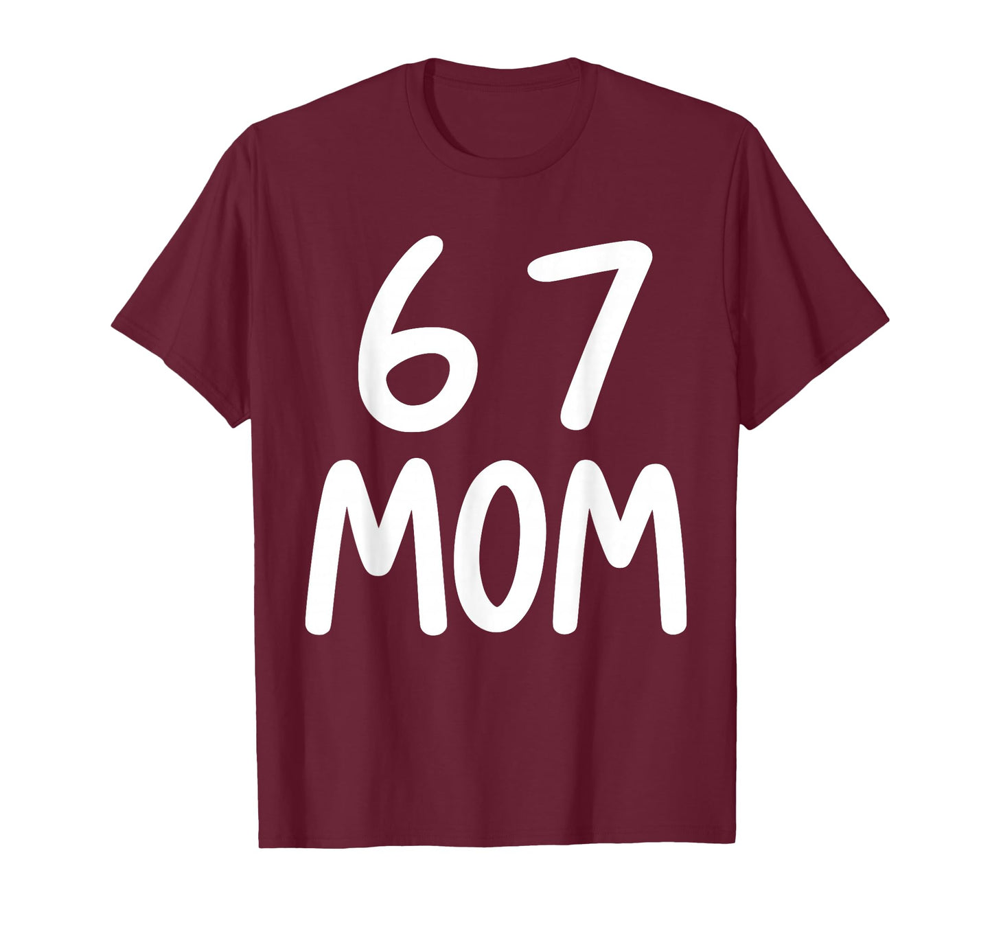 67 Meme Funny Mom Six Seven Women's 6 7 Saying Humor T-Shirt