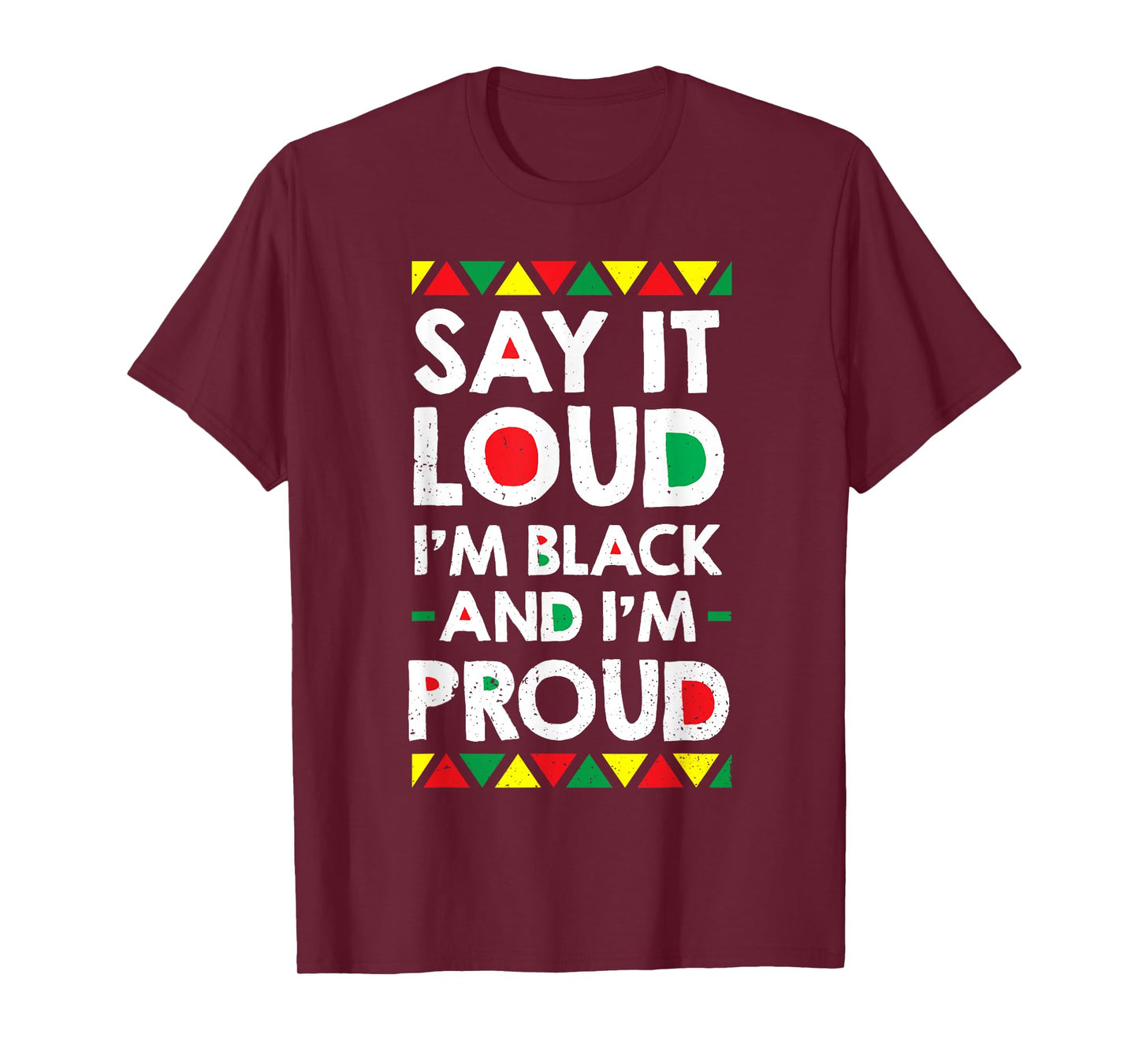 Say It Loud I'm Black And I'm Proud African American Gift T-Shirt