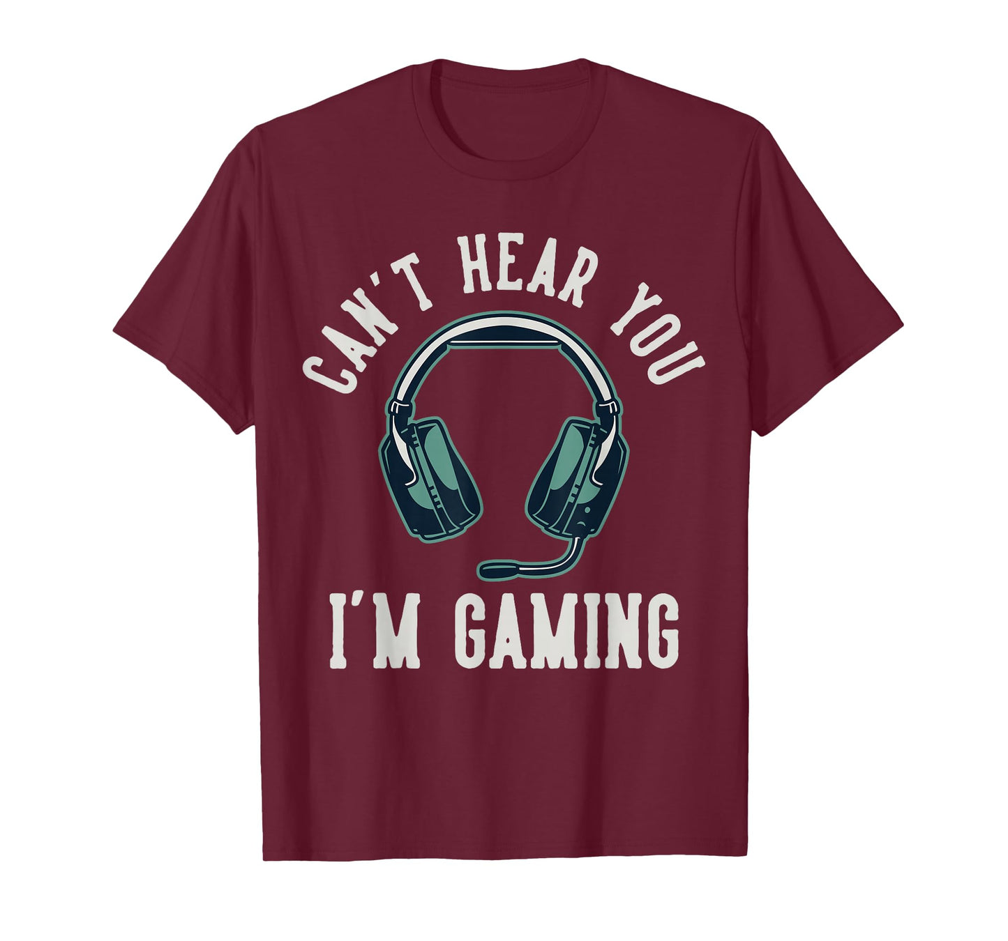 Can't Hear You I'm Gaming T-Shirt