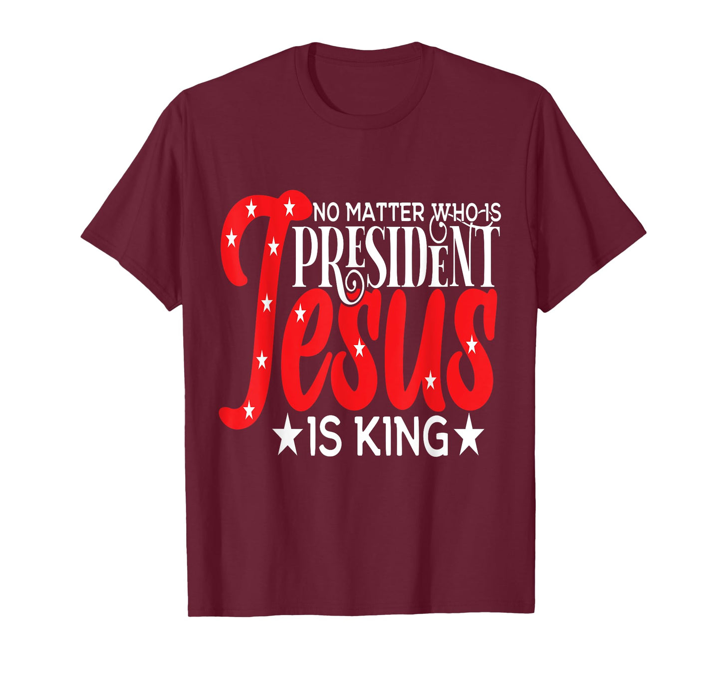 Go Vote No Matter Who is President Jesus is King T-Shirt