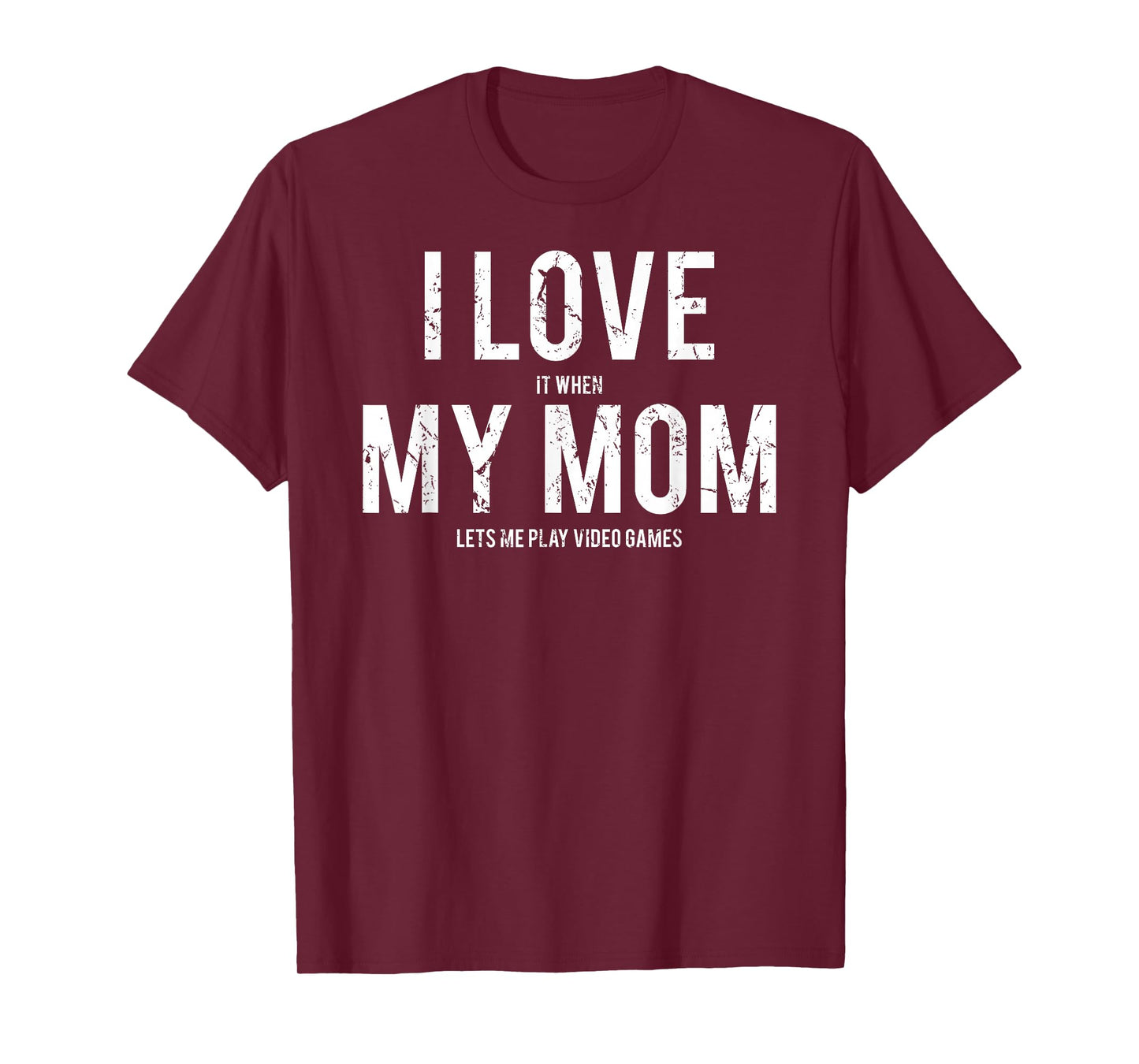 I love my mom T Shirt Funny sarcastic video games gift tee T-Shirt