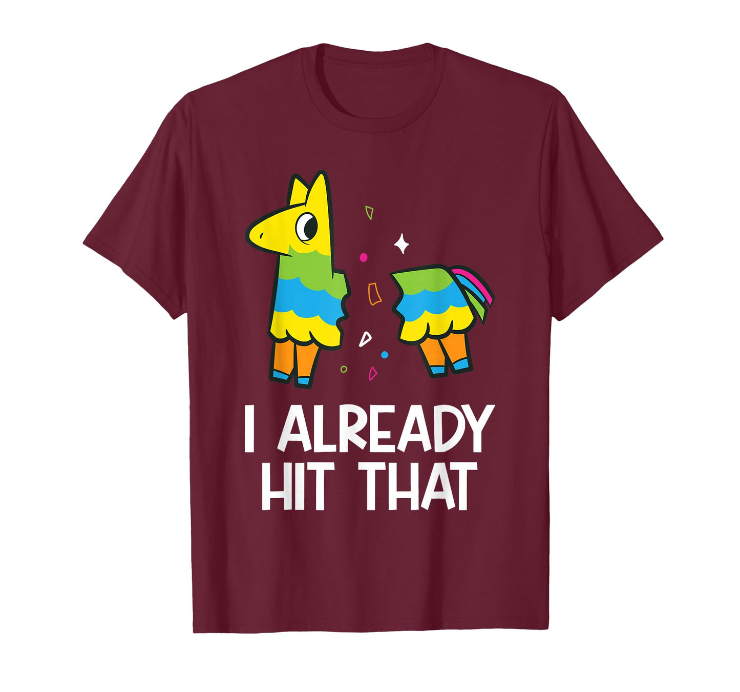 I Already Hit That Mexican Fiesta Funny Pinata T-Shirt
