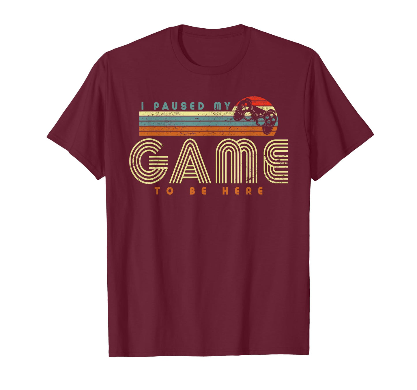 Retro Funny Sarcastic Gamer I Paused My Game To Be Here T-Shirt