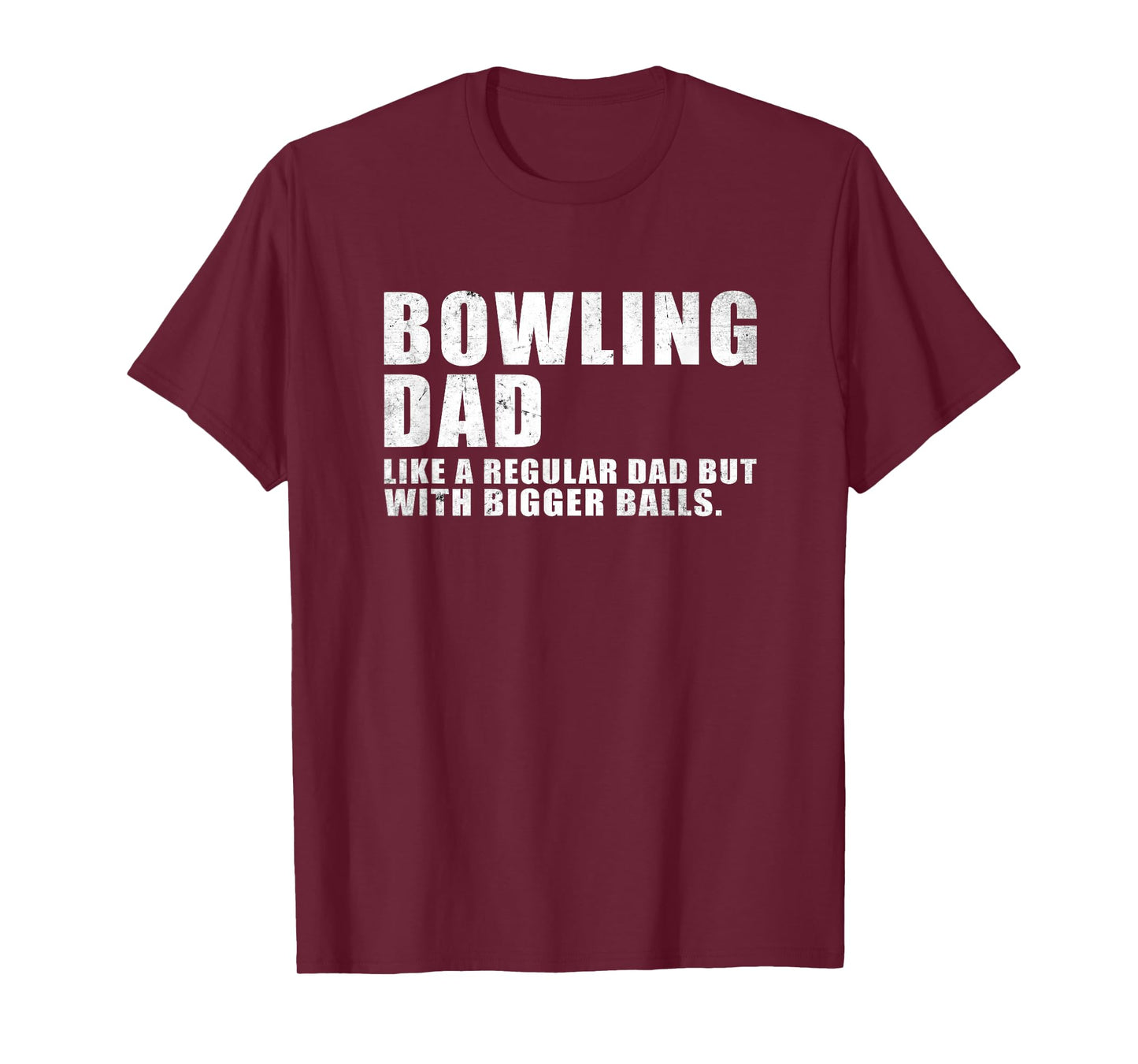 Bowling Dad Like A Regular Dad But Bigger Balls Bowling Dad T-Shirt