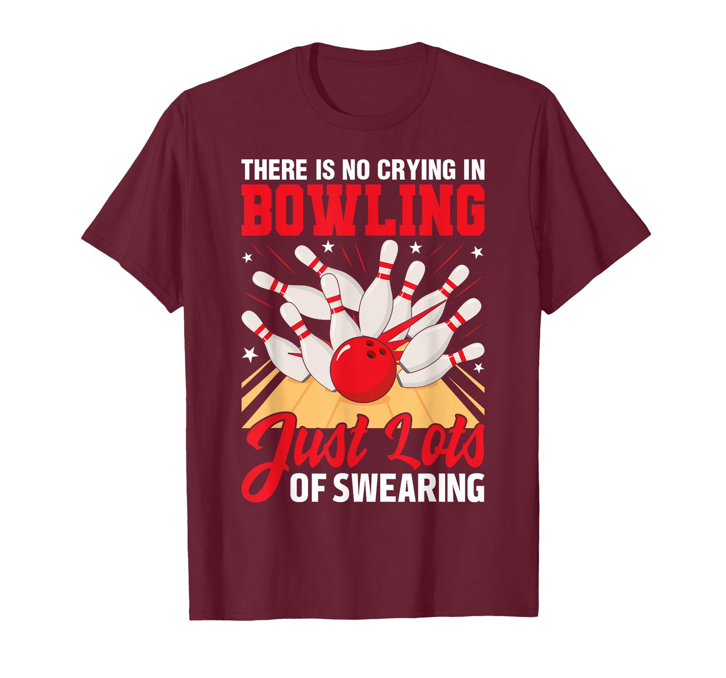 Theres No Crying In Bowling Just Lots Swearing Funny Bowling T-Shirt