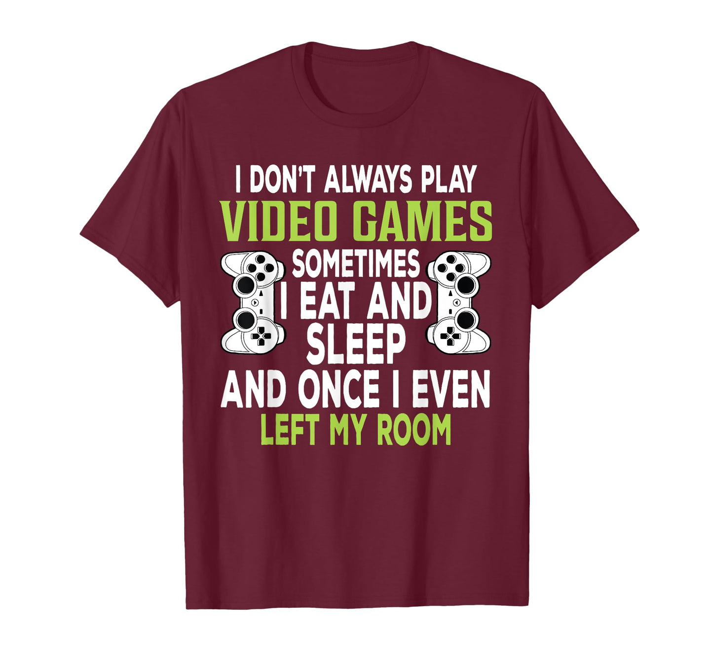 I Don't Always Play Video Games Funny Gamer Gift Boys Teens T-Shirt