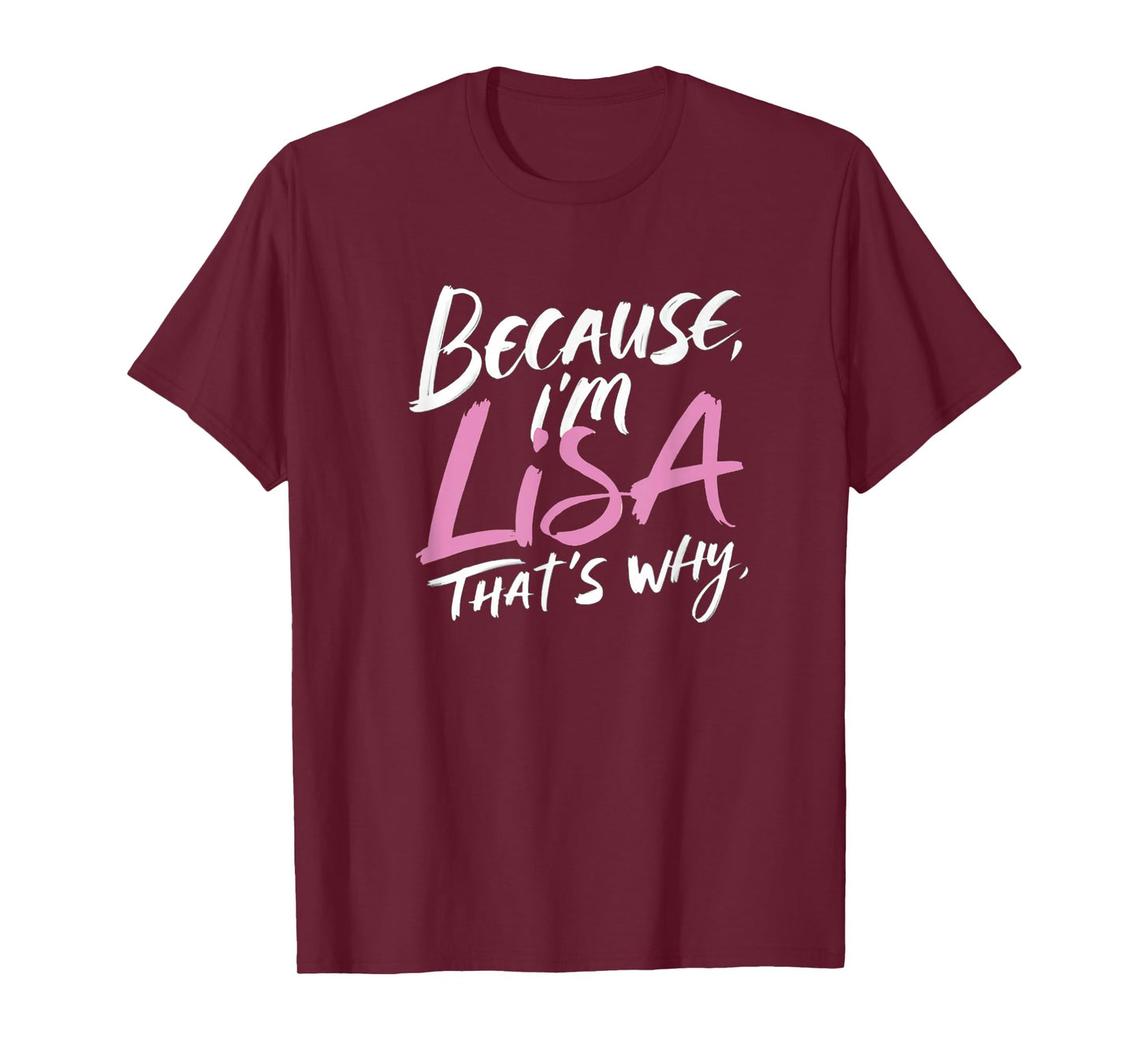 Because I'm Lisa That's Why T-Shirt