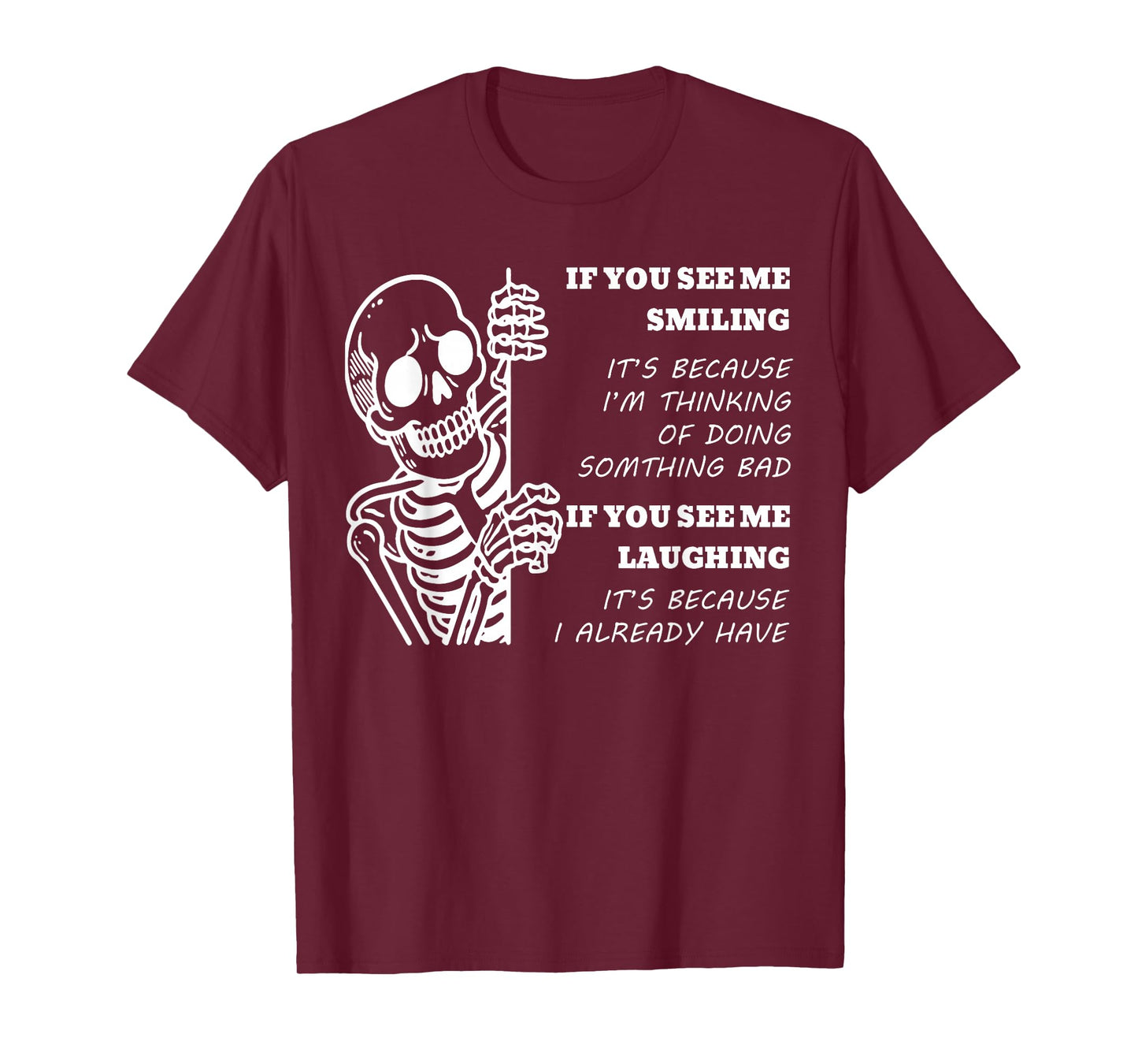 If You See Me Smiling It's Because I'm Thinking Skeleton T-Shirt