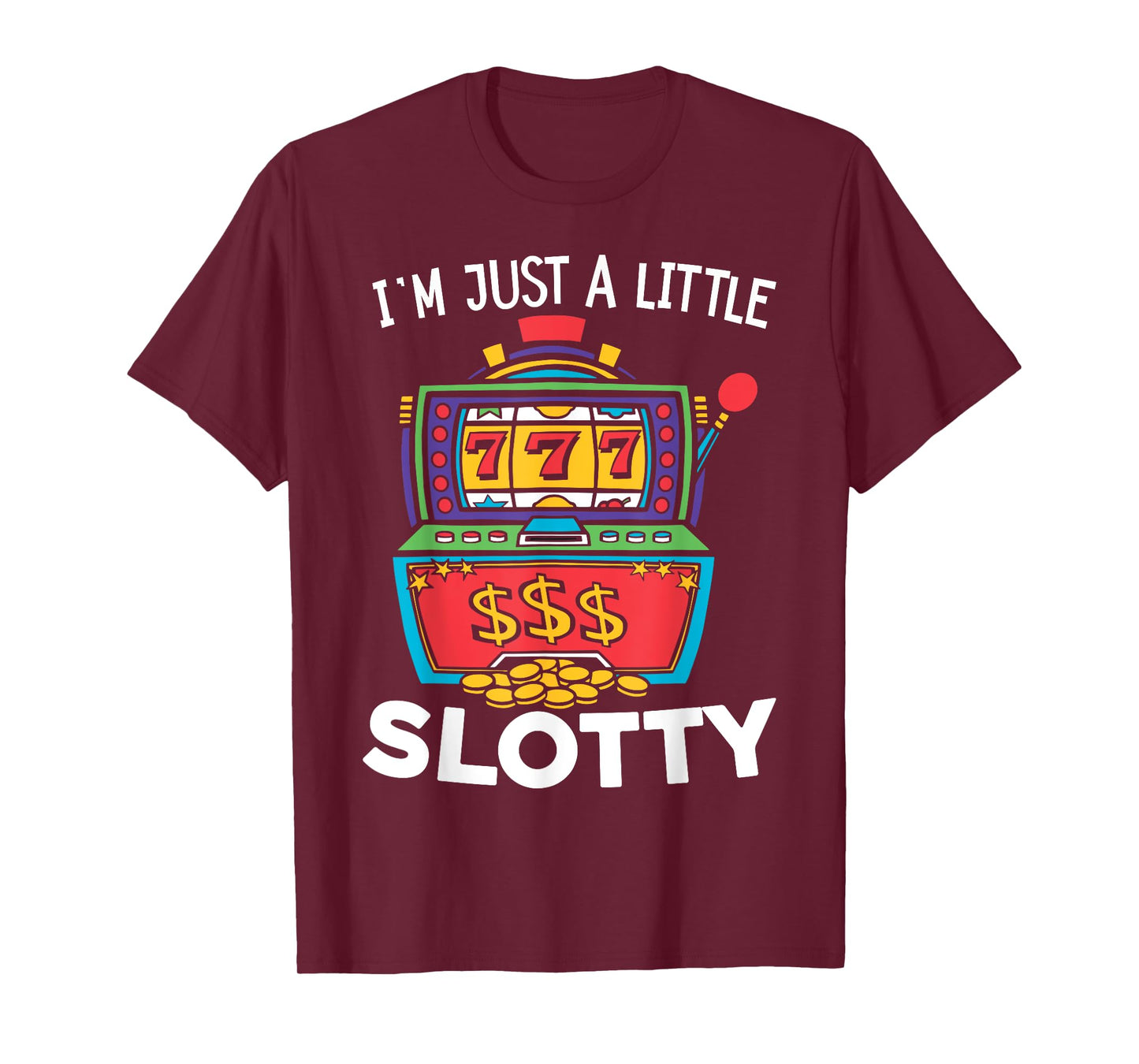 Just A Little Slotty Casino Gambling Roulette Slot Machine T-Shirt