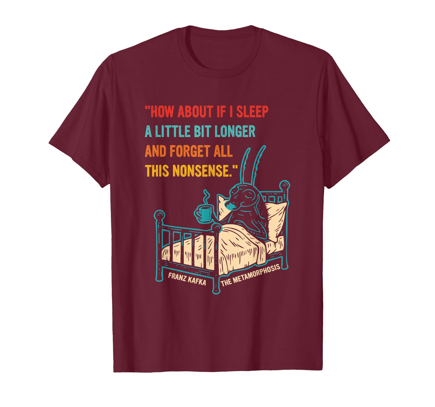 How About If I Sleep A Little Bit Longer and Forget T-Shirt