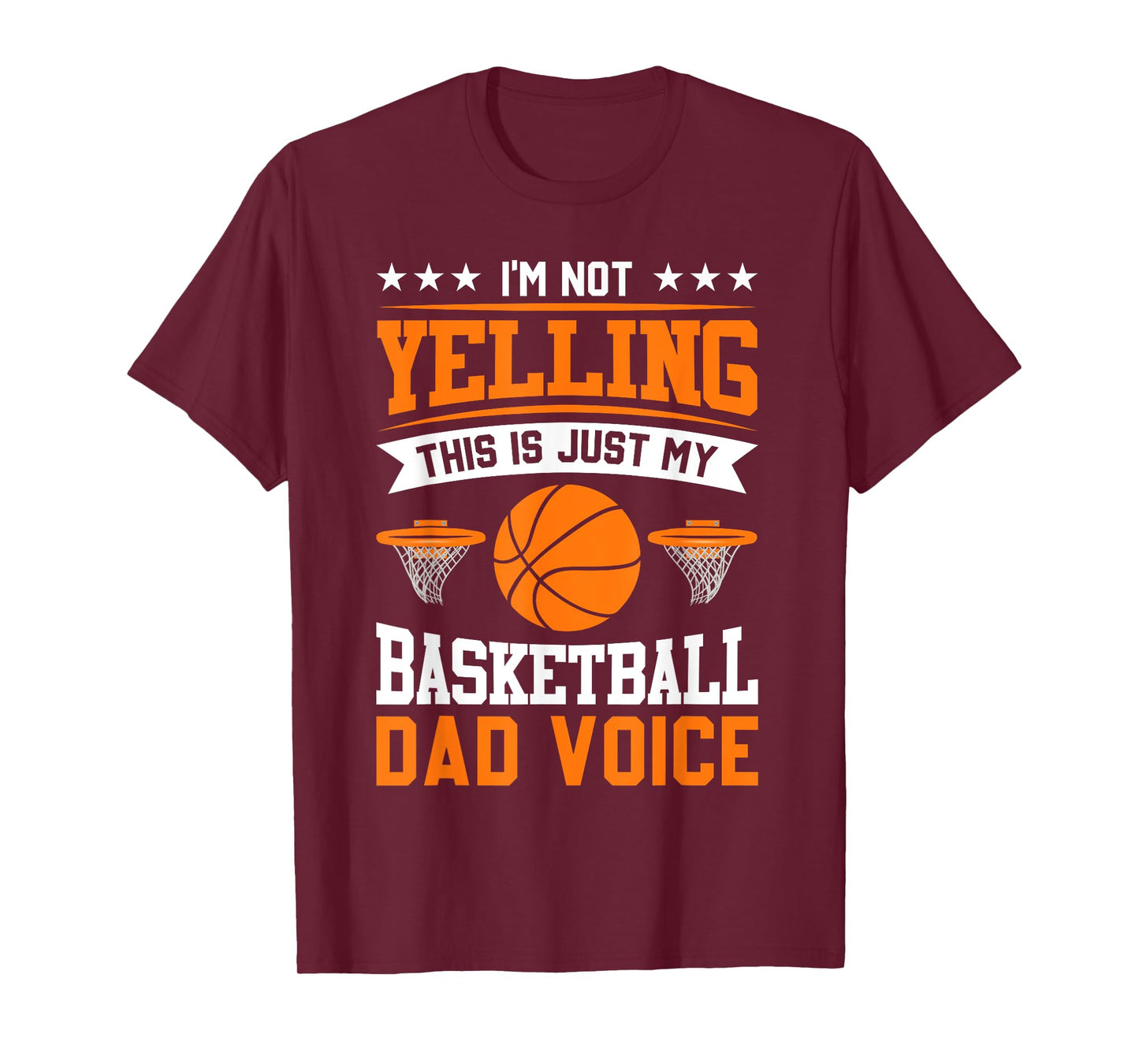 I'm Not Yelling This Is Just My Basketball Dad Voice T-Shirt