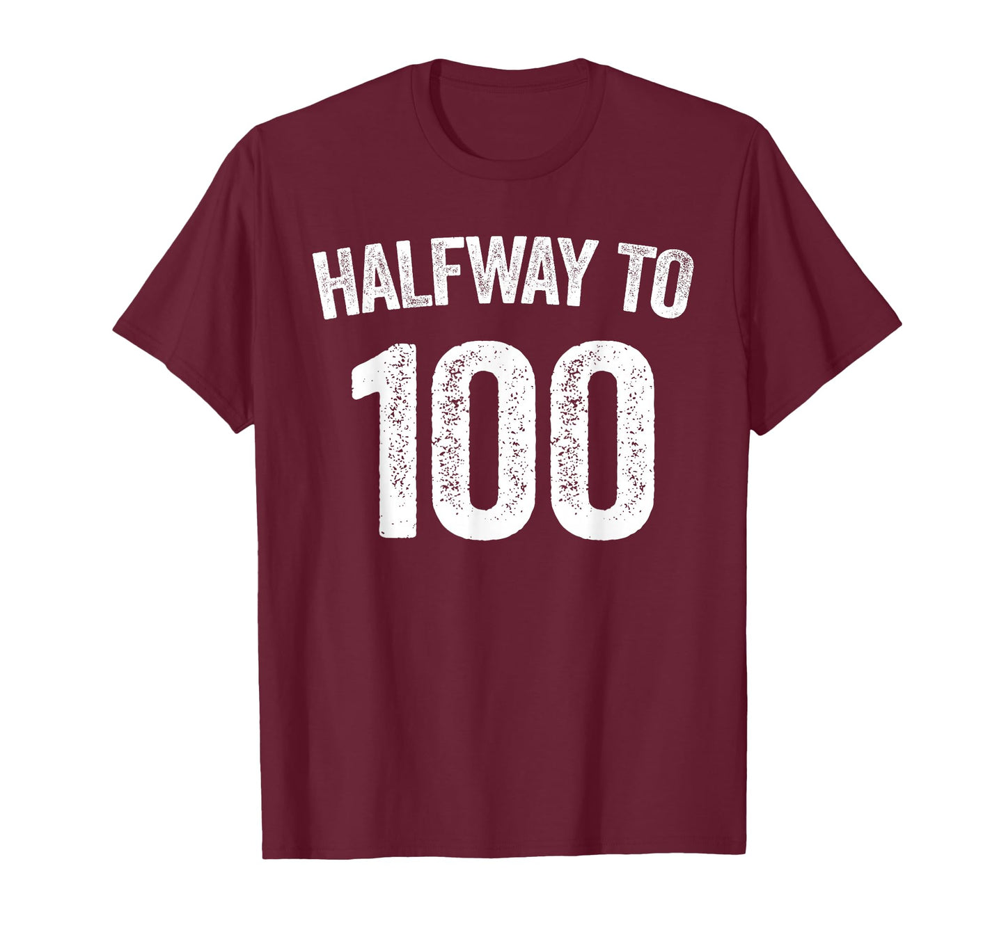 Halfway To 100 T-Shirt 50th Birthday Shirt T-Shirt