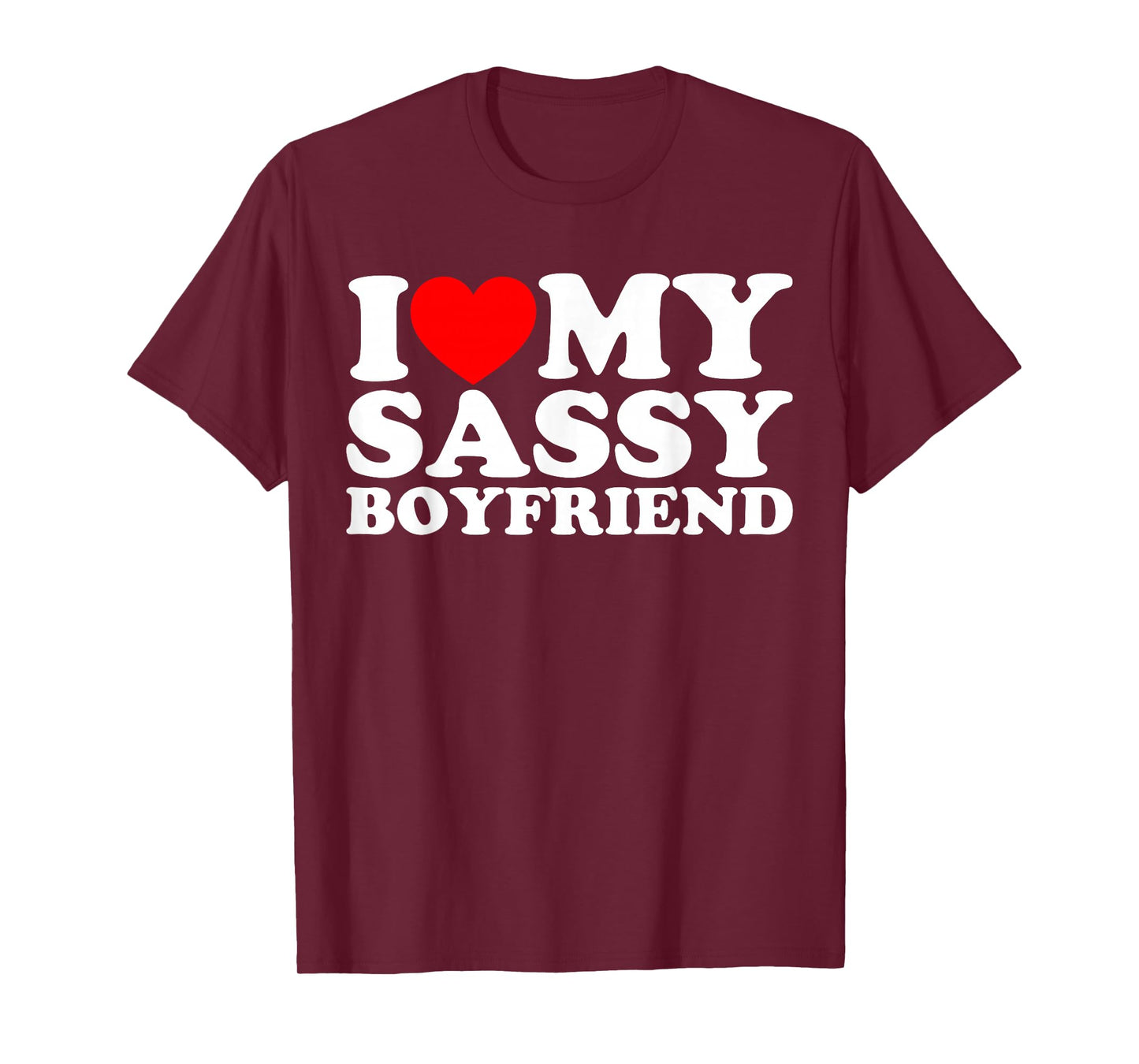 I Love My Sassy Boyfriend BF T-Shirt