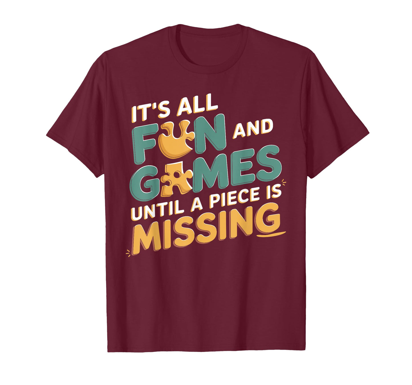 It's All Fun & Games Until a Piece Is Missing Jigsaw Puzzle T-Shirt