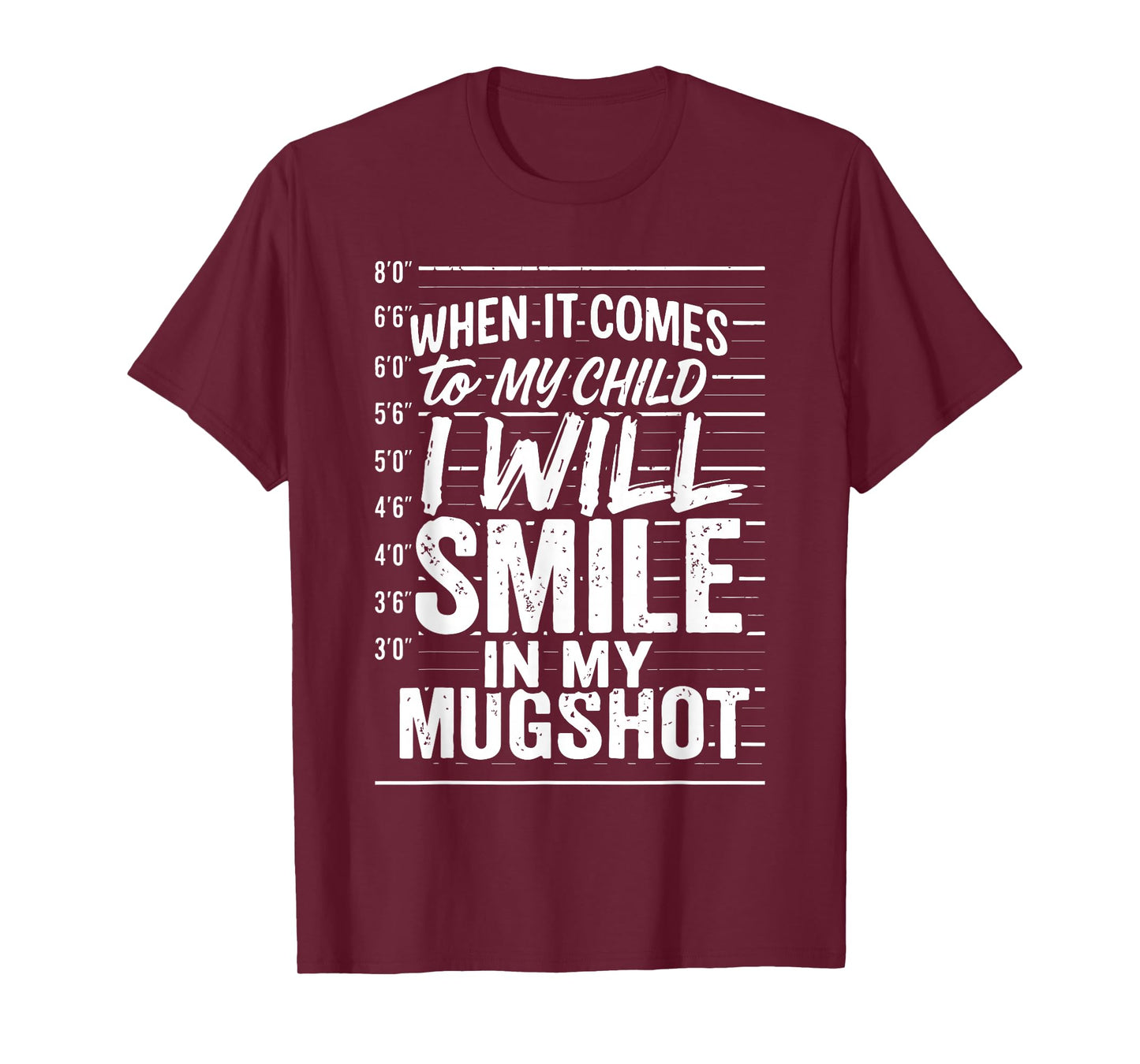 When It Comes to My Child I Will Smile in My Mugshot T-Shirt