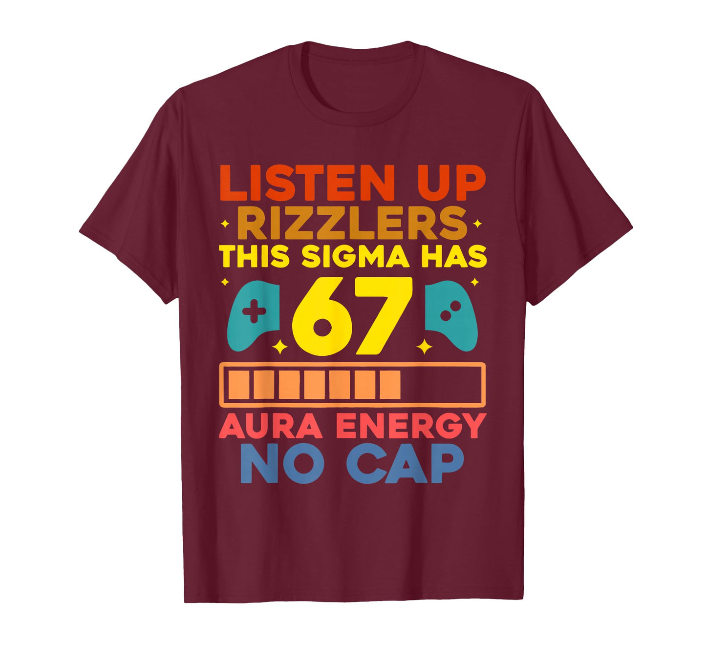 Listen UP Rizzlers Aura Energy 67 No Cap Sigma Meme 6 7 6-7 T-Shirt