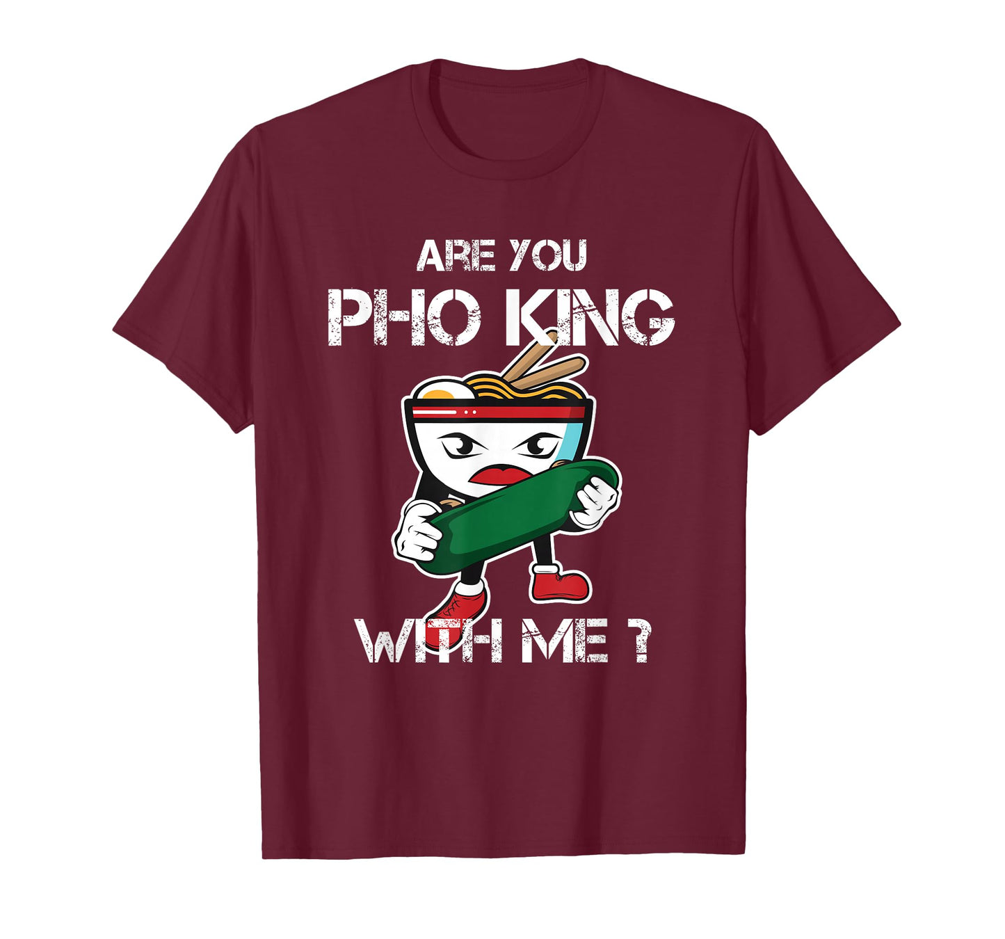Are You Pho King With Me Funny Pho Word Game Vietnam T-Shirt