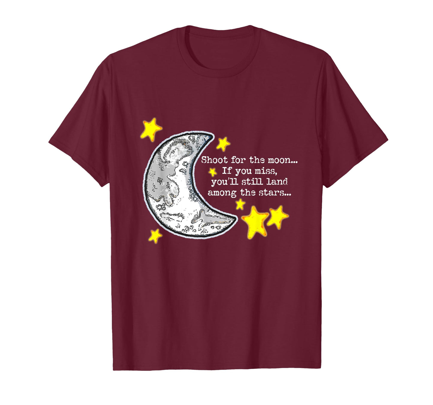 Shoot for the Moon Quote w/Moon & Stars Cute Artwork T-Shirt