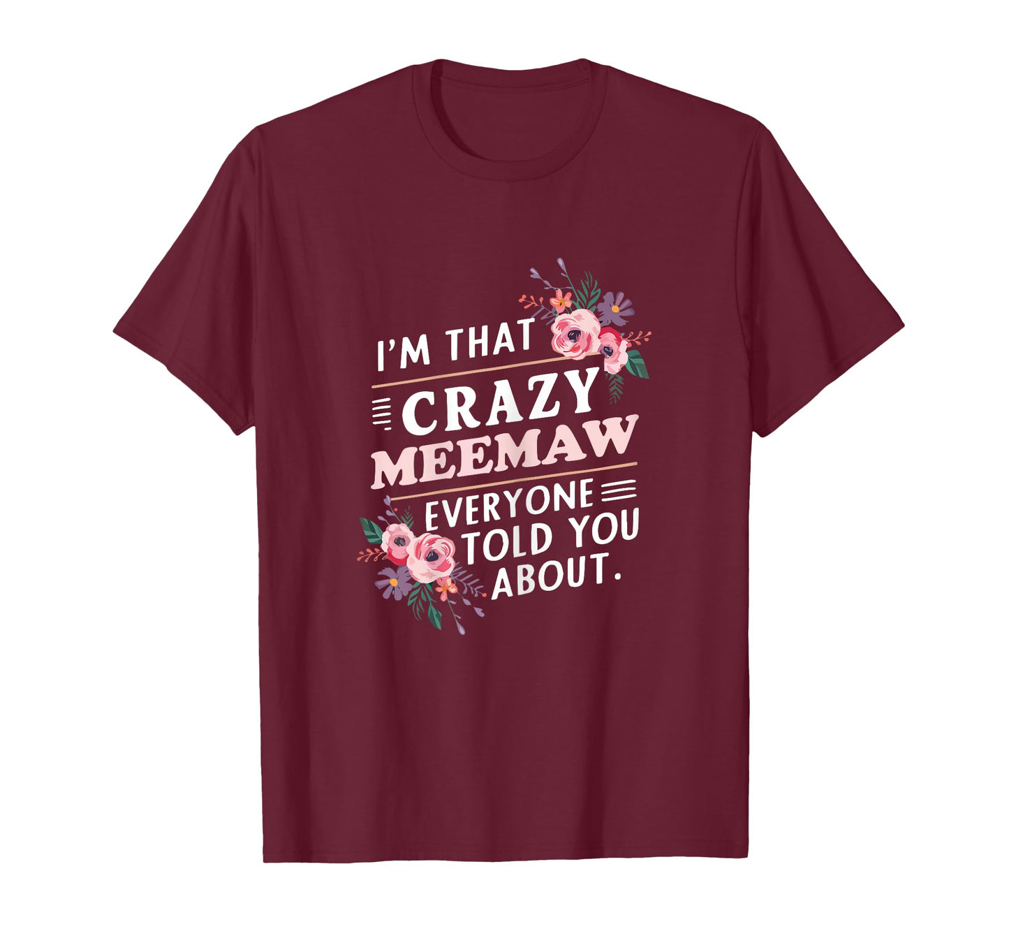I'm That Crazy MeeMaw Everyone Told You About Mee-Maw T-Shirt