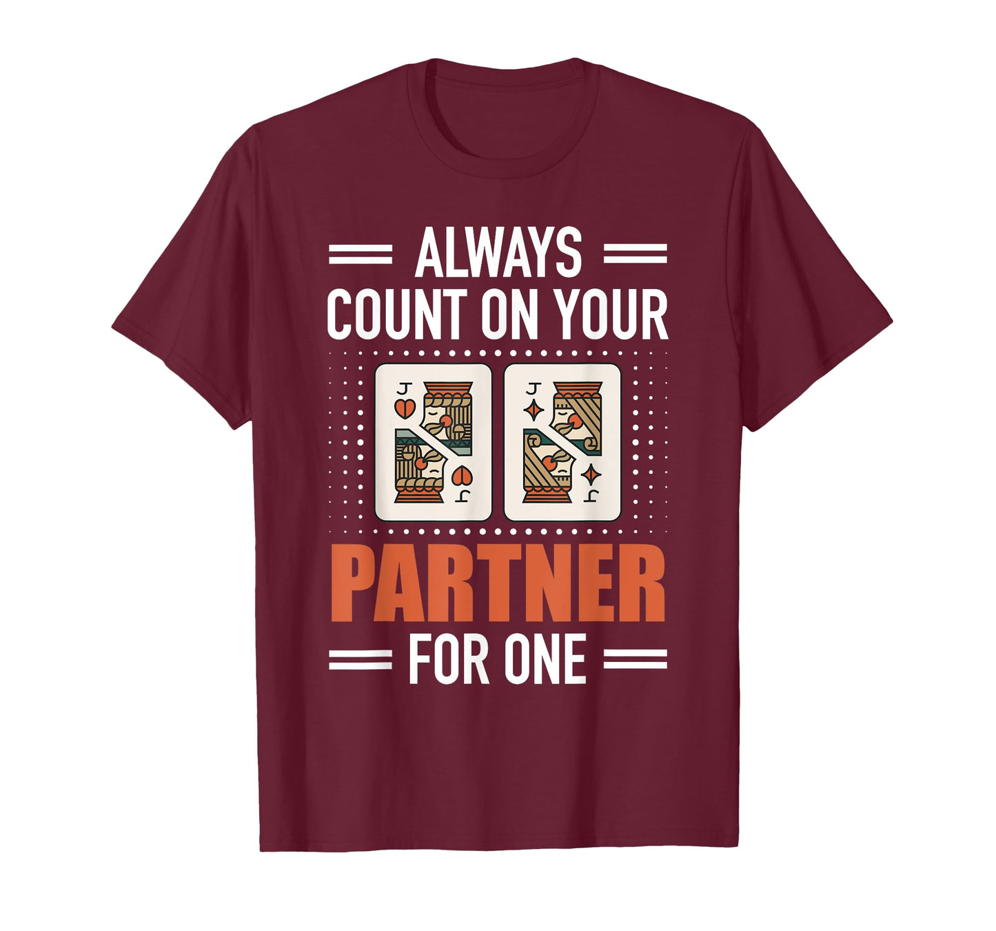 Always Count On Your Partner for One Funny Euchre Player T-Shirt