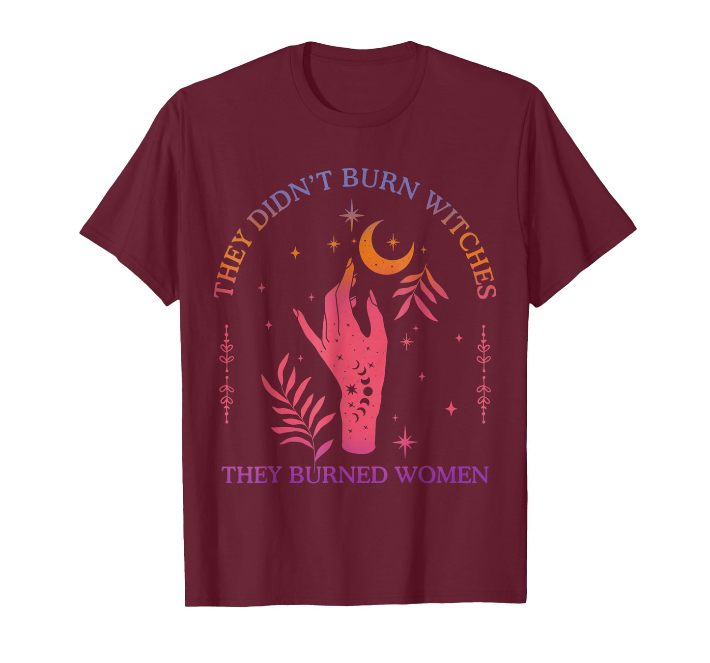 (2Sided) They Didn't Burn Witches Women Feminism Feminist T-Shirt