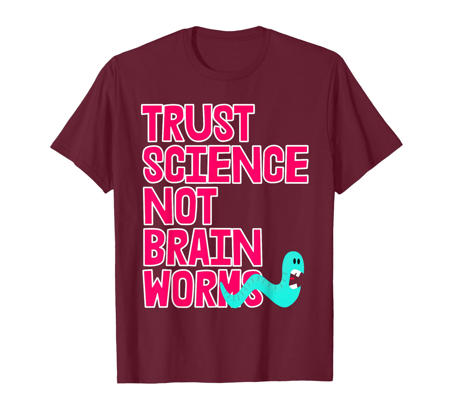 Trust Science NOT Brain Worms T-Shirt