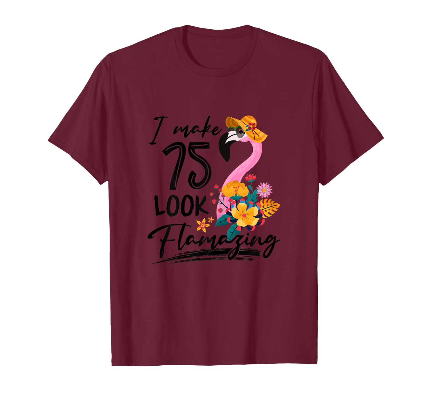 I Make 75 Look Flamazing Flamingo 75th Birthday 75 Year Old T-Shirt