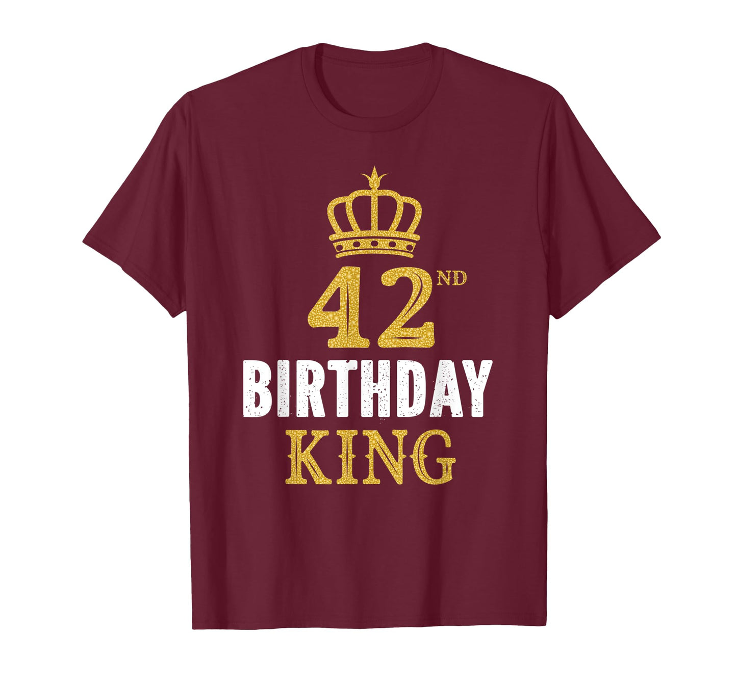 Happy 42nd Birthday King 42 Years Old Party Ideas For Him T-Shirt