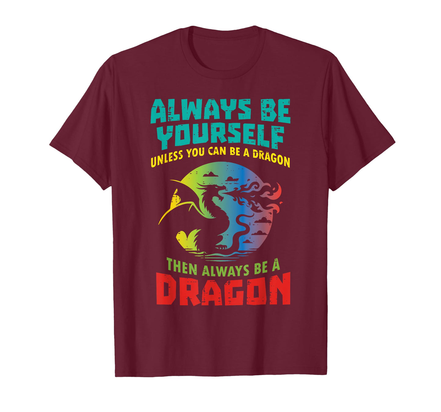 Always Be Yourself Unless Dragon Funny Saying Women Men Kid T-Shirt