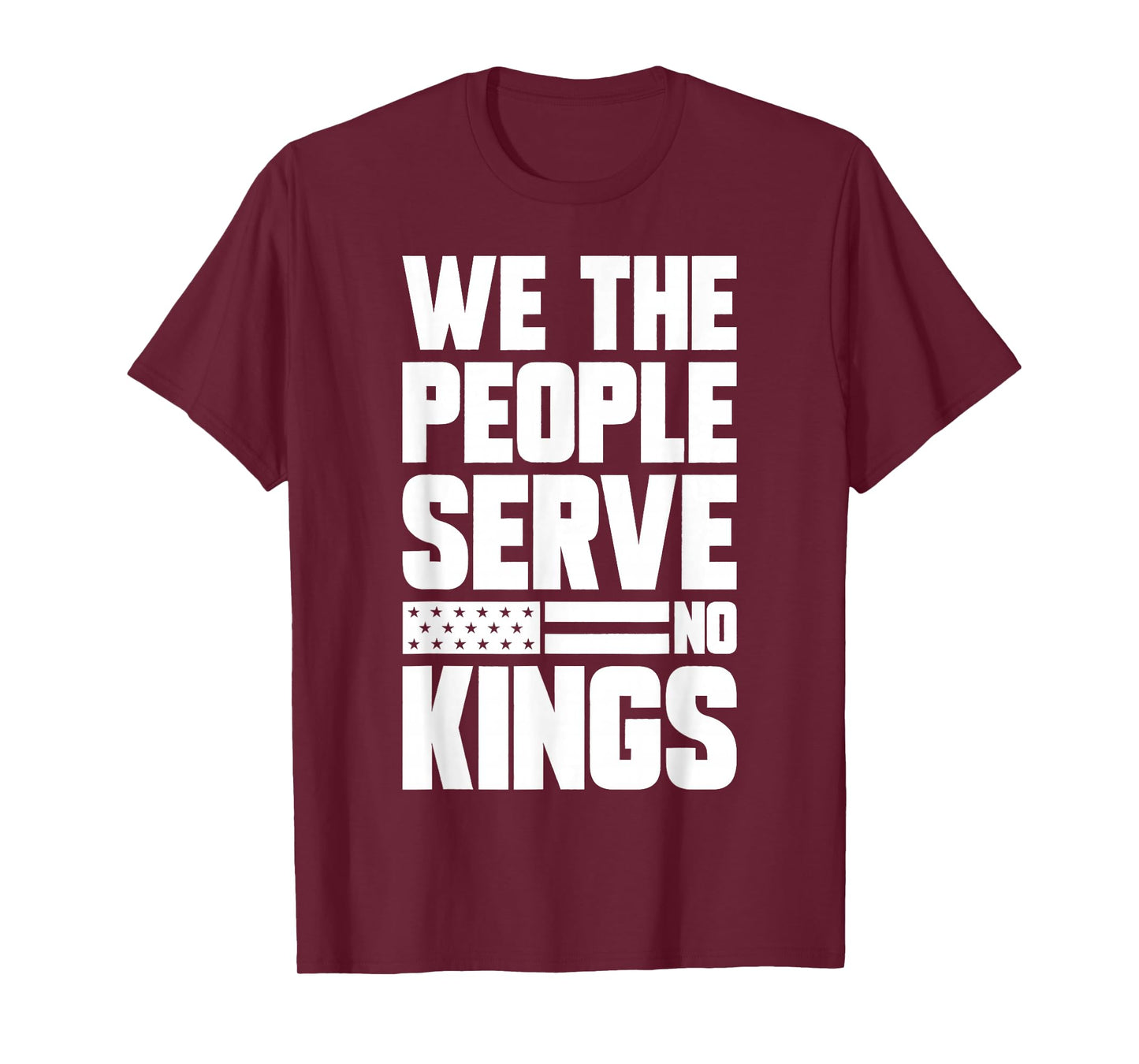 We The People Serve No Kings Patriotic Freedom for Men Women T-Shirt