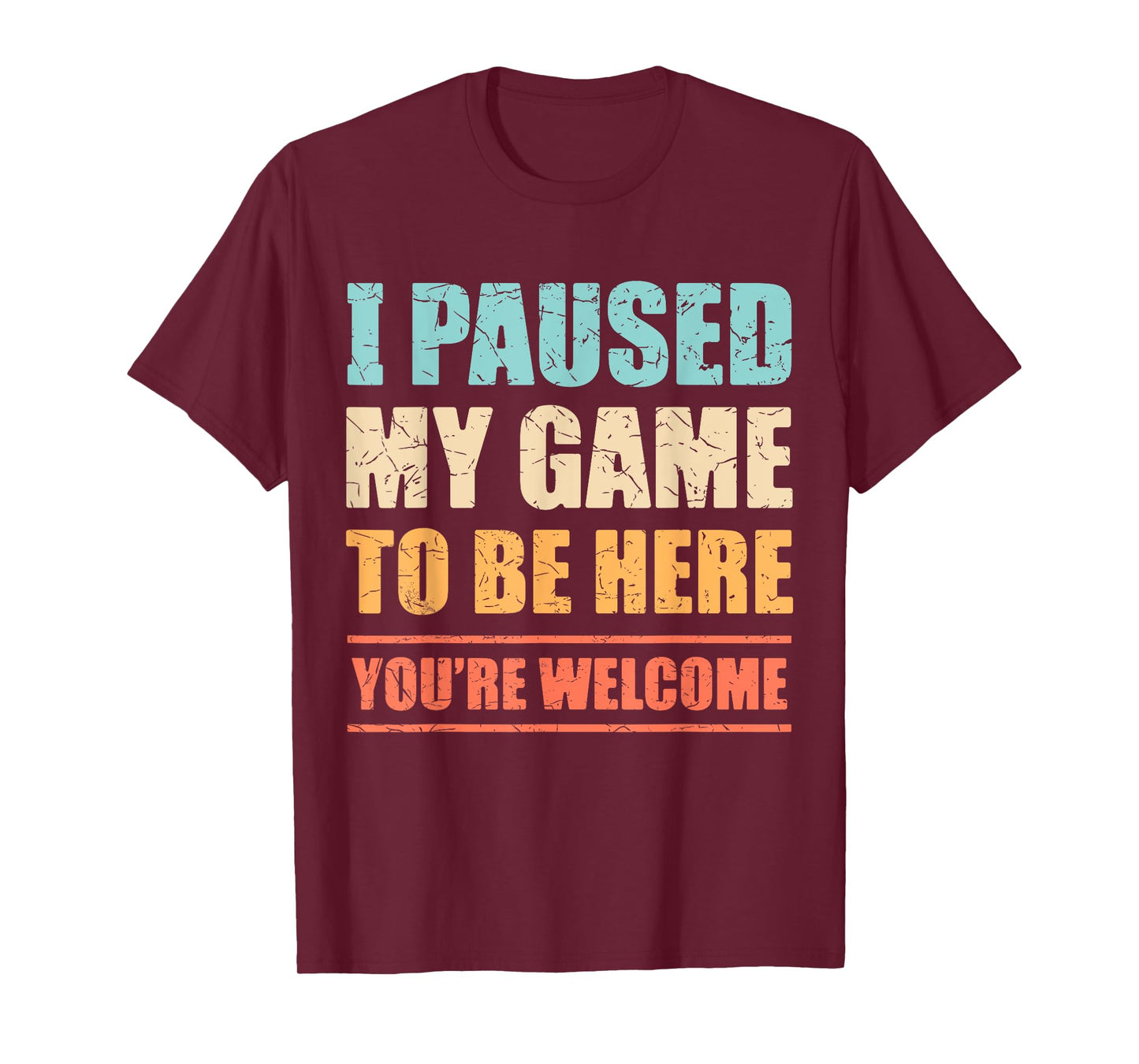 I Paused My Game To Be Here Funny Gamer Video Game Gaming T-Shirt