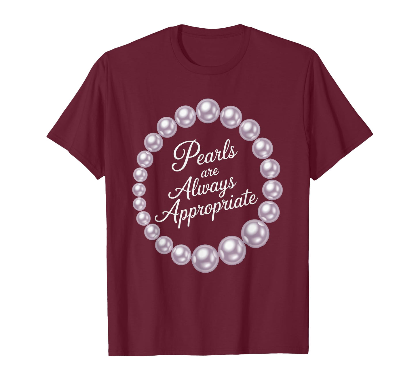 Pearls are Always Appropriate Quote Design T-Shirt